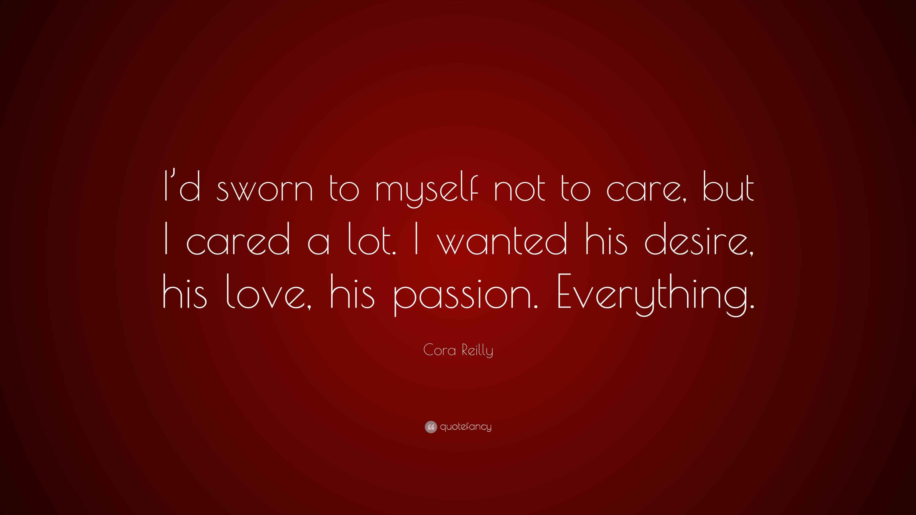 Cora Reilly Quote: “I’d sworn to myself not to care, but I cared a lot