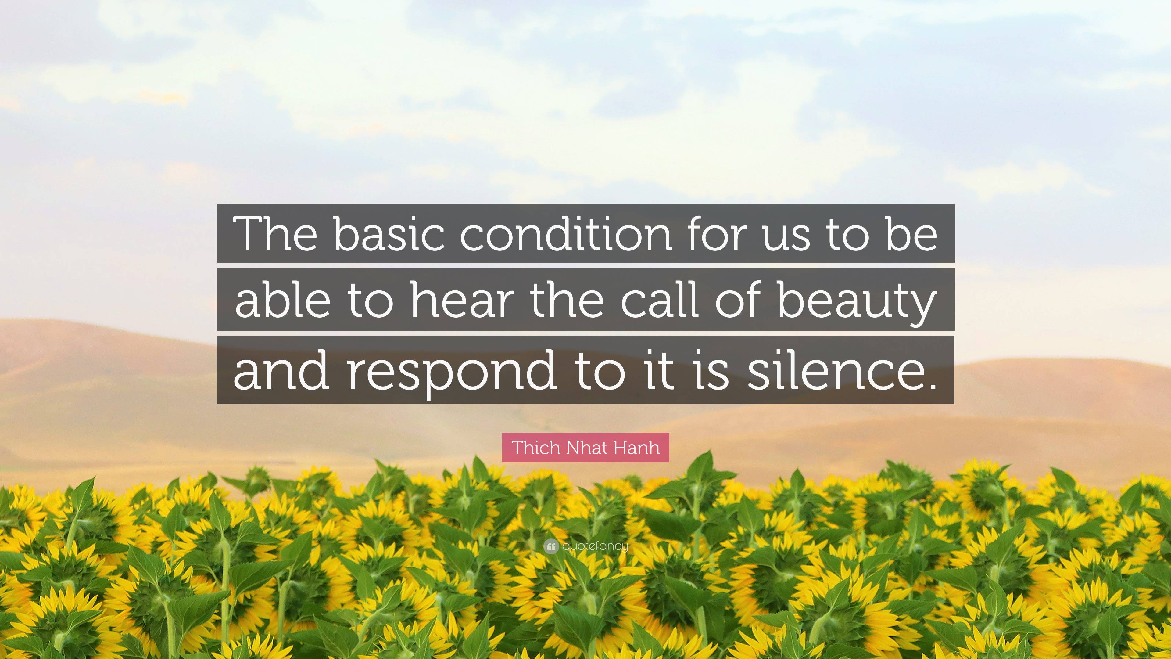 Thich Nhat Hanh Quote: “The basic condition for us to be able to hear ...