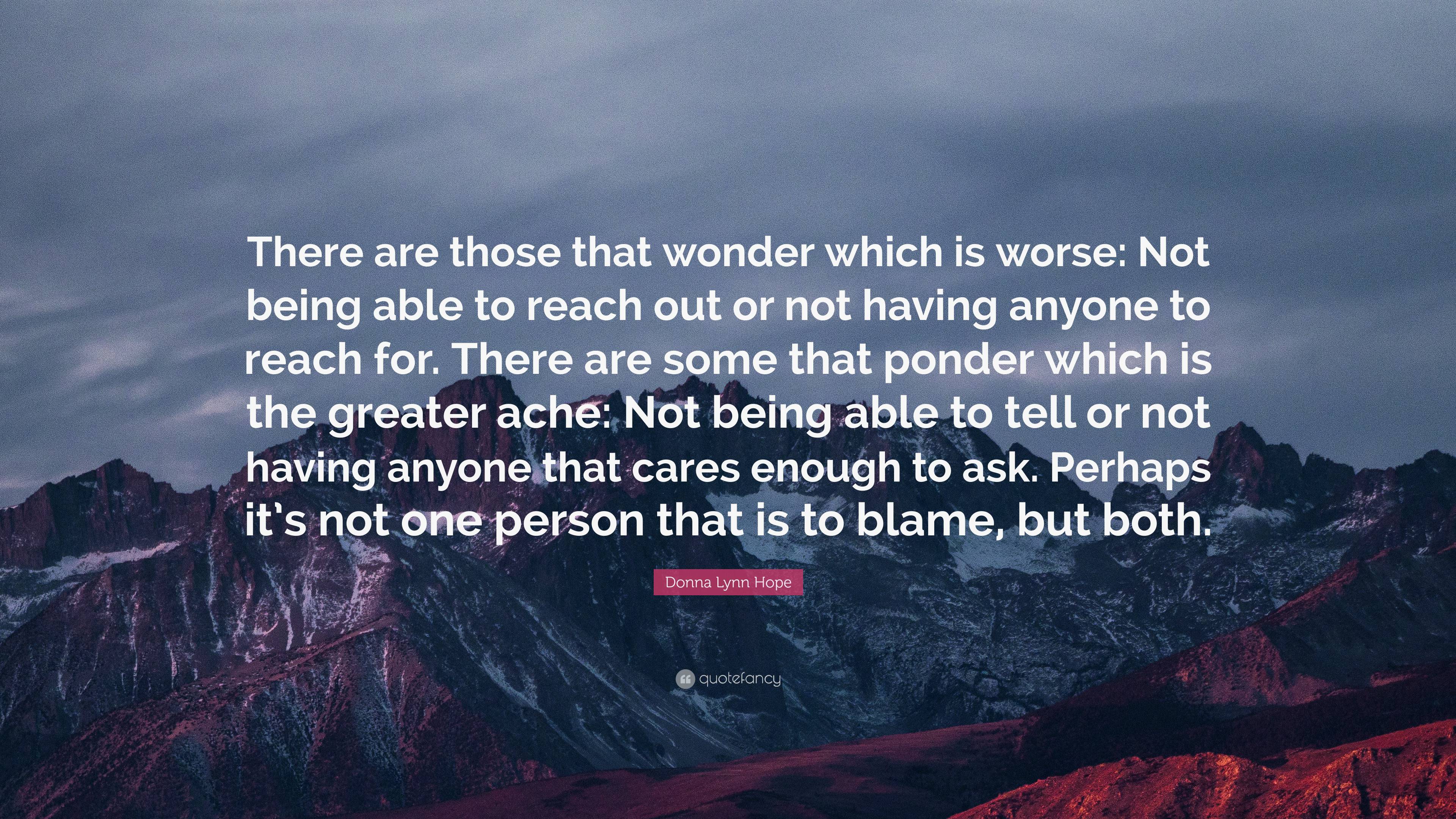 Donna Lynn Hope Quote: “There are those that wonder which is worse: Not ...