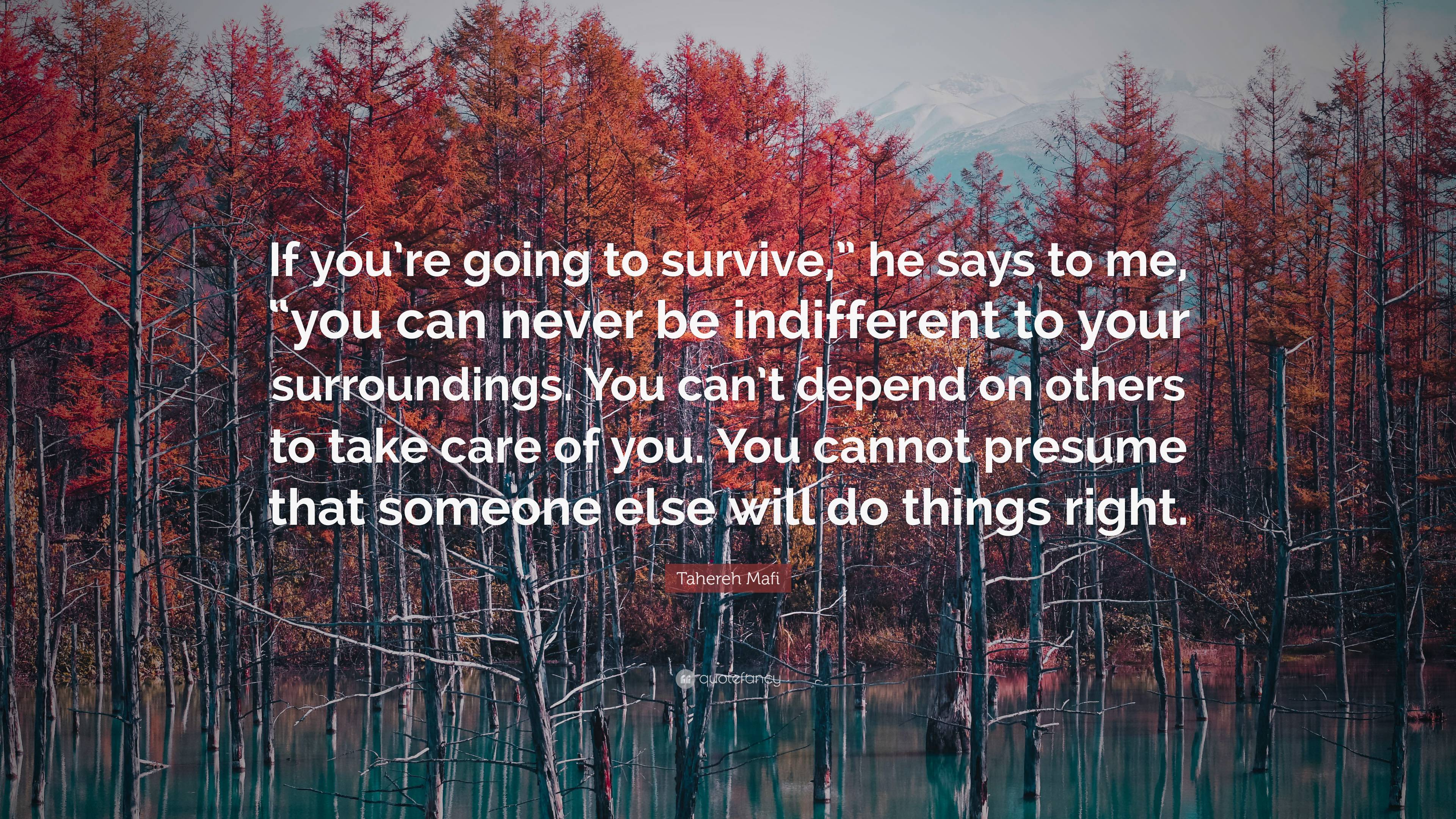 Tahereh Mafi Quote: “If you’re going to survive,” he says to me, “you ...