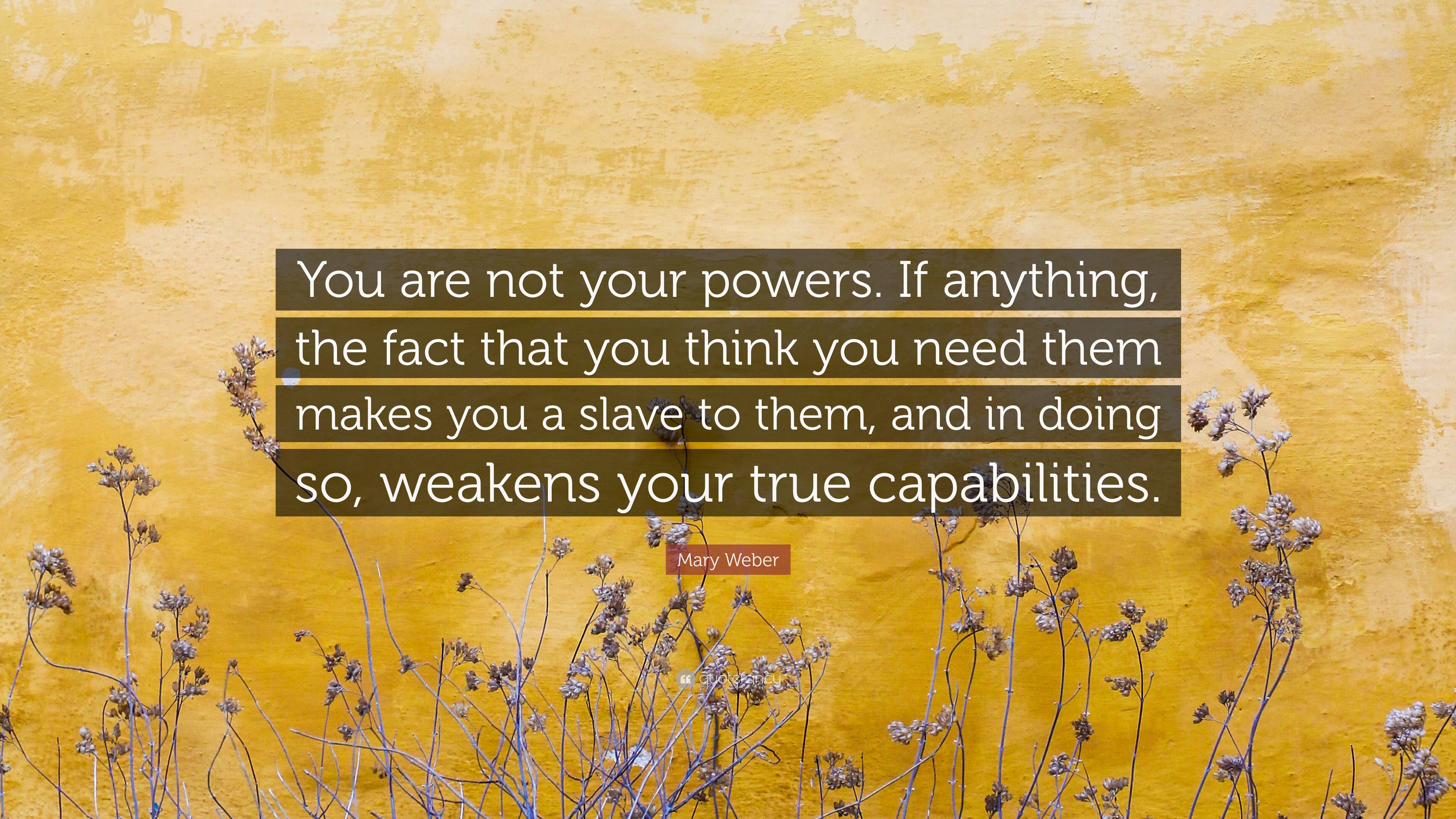 Mary Weber Quote: “You Are Not Your Powers. If Anything, The Fact That ...