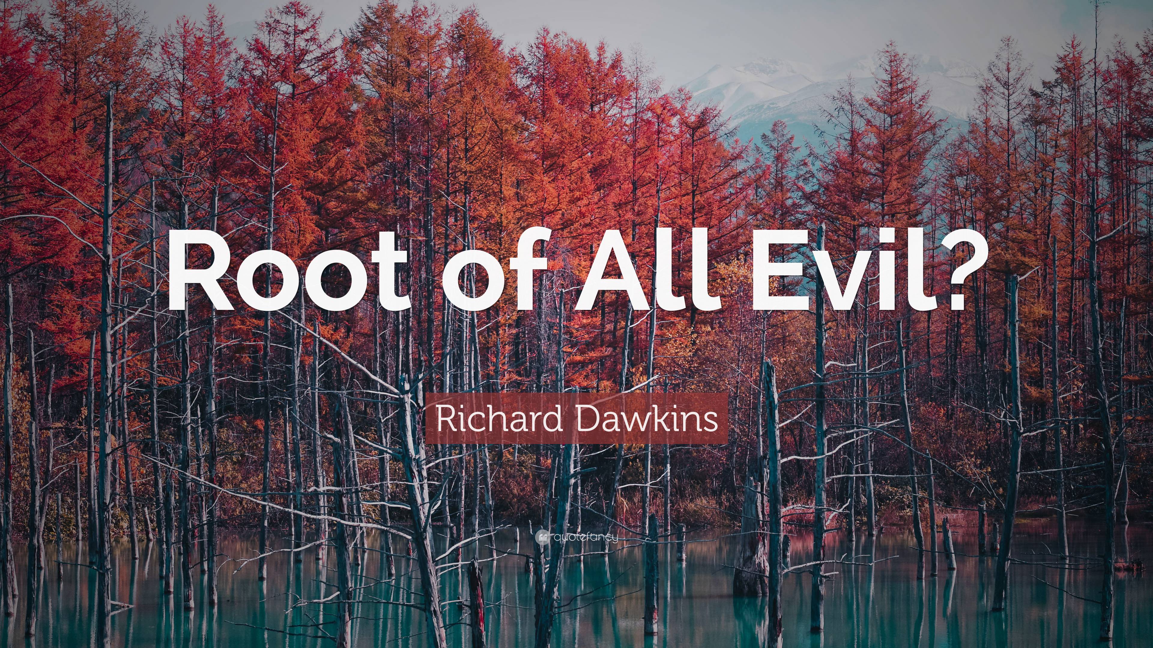 Richard Dawkins Quote: “Root of All Evil?”