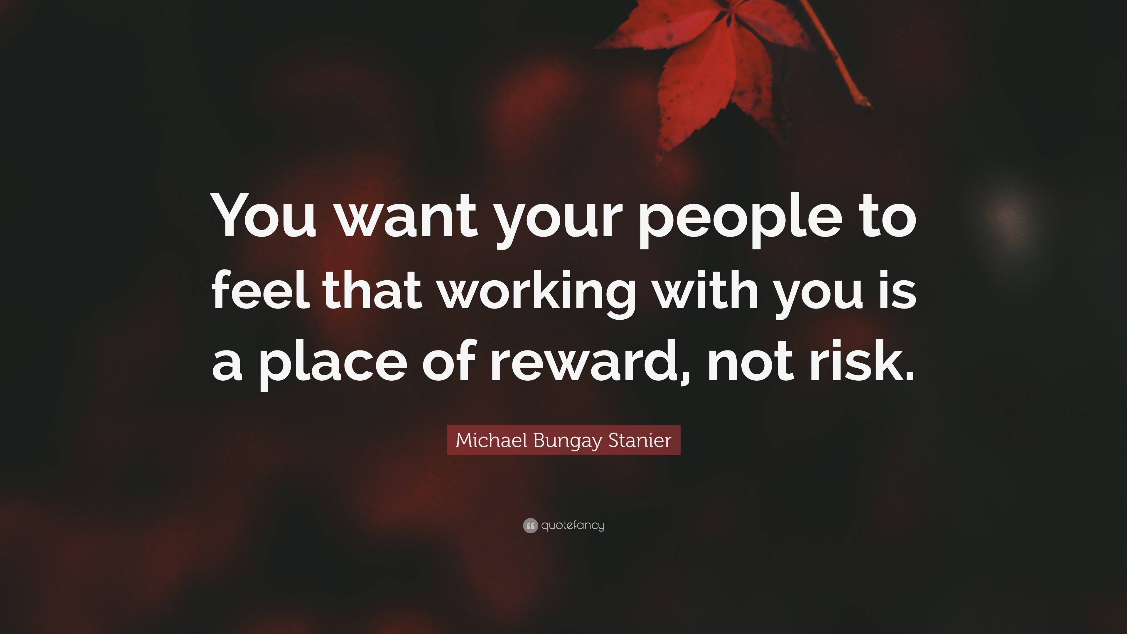 michael-bungay-stanier-quote-you-want-your-people-to-feel-that