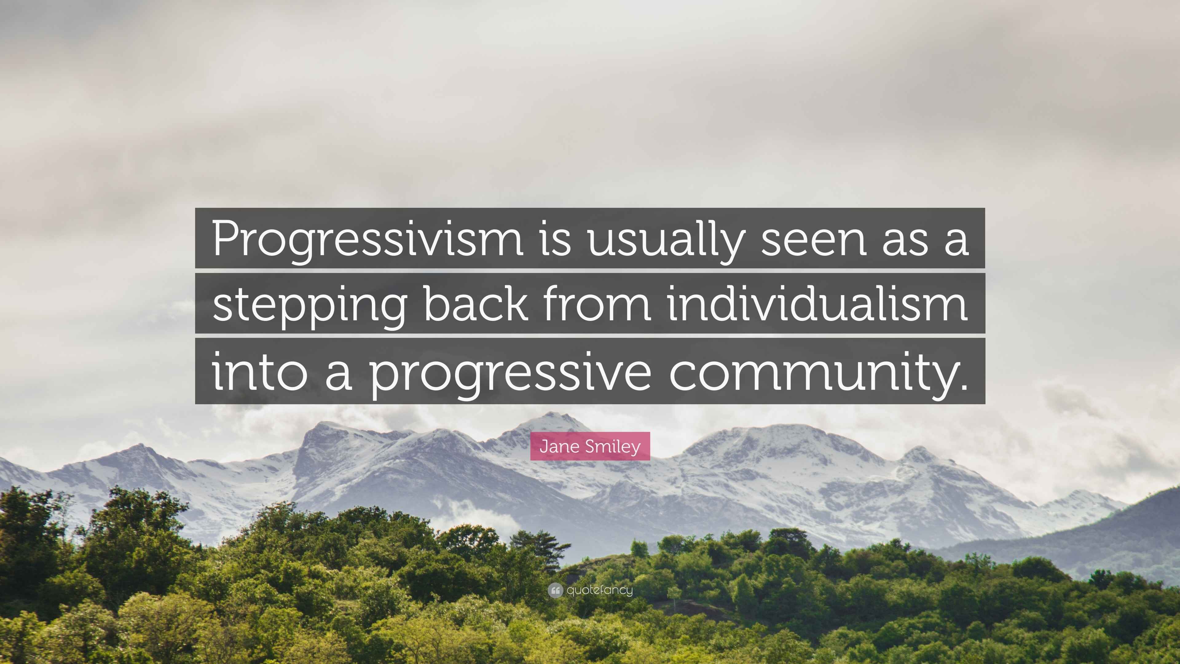 Jane Smiley Quote: “Progressivism is usually seen as a stepping back ...