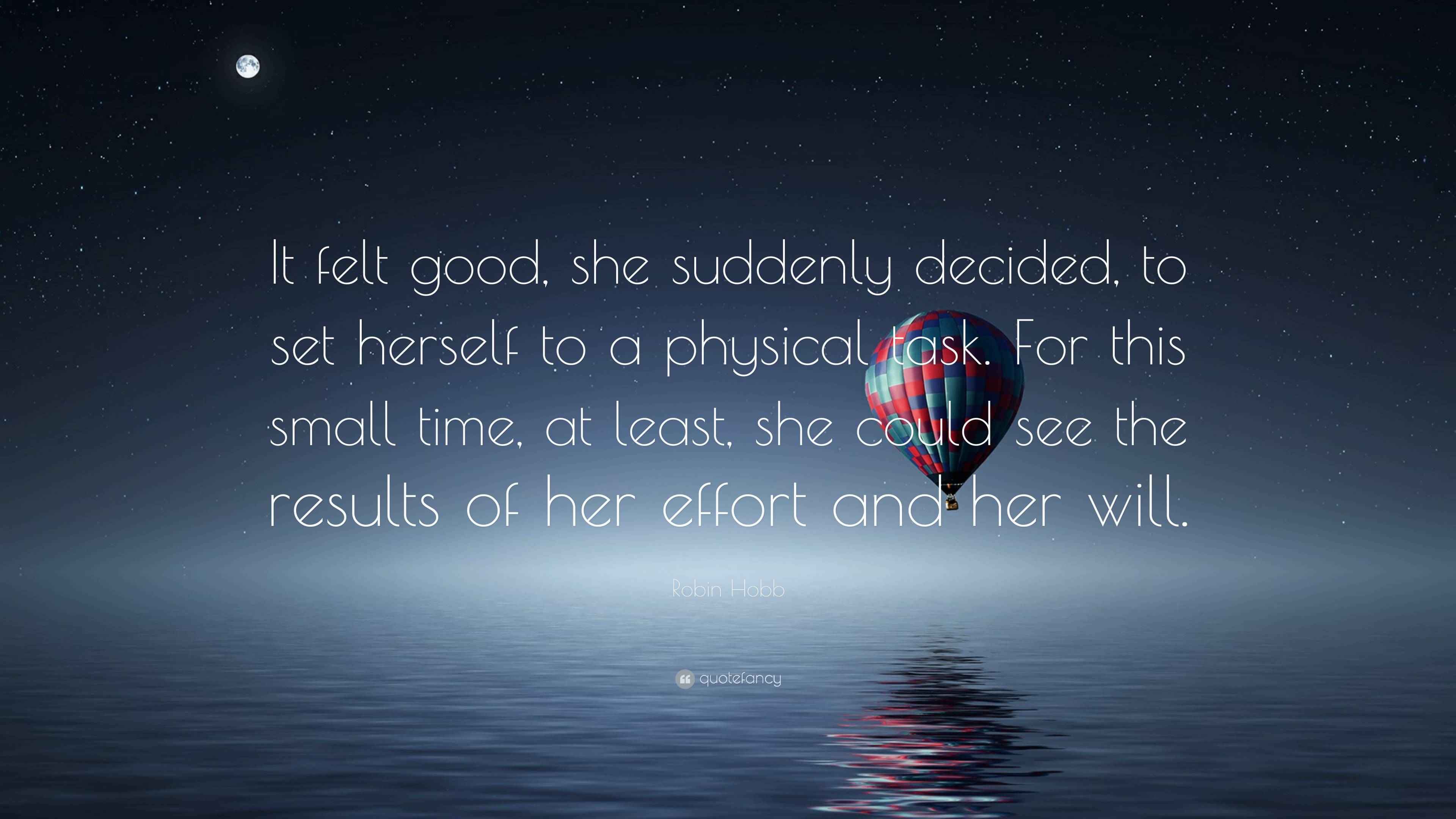 Robin Hobb Quote: “It felt good, she suddenly decided, to set herself ...