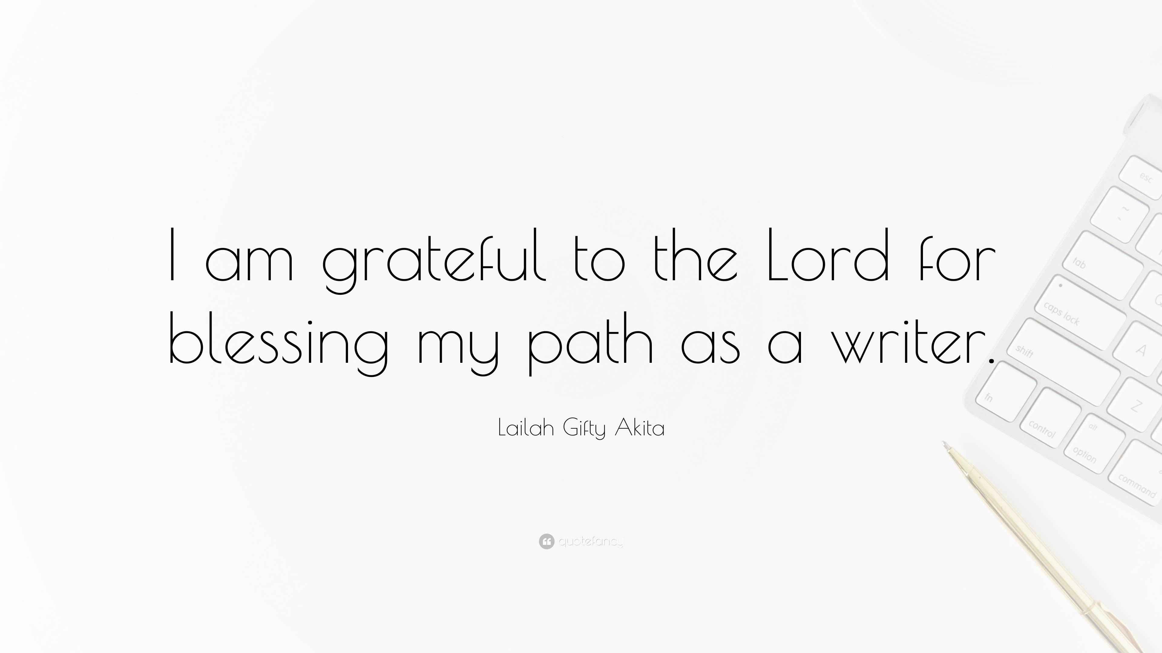 Lailah Gifty Akita Quote: “I am grateful to the Lord for blessing my ...