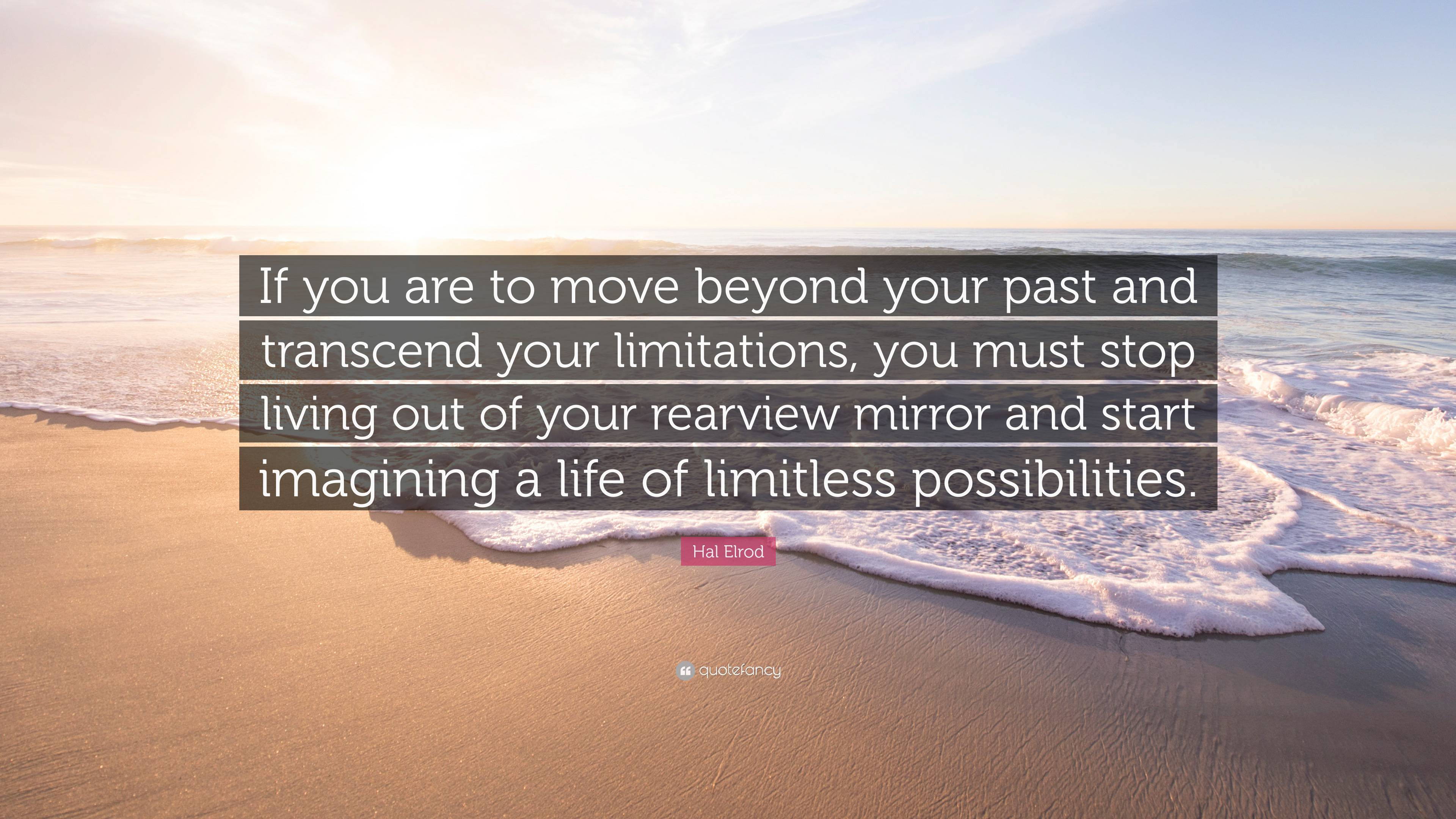 Hal Elrod Quote If You Are To Move Beyond Your Past And Transcend