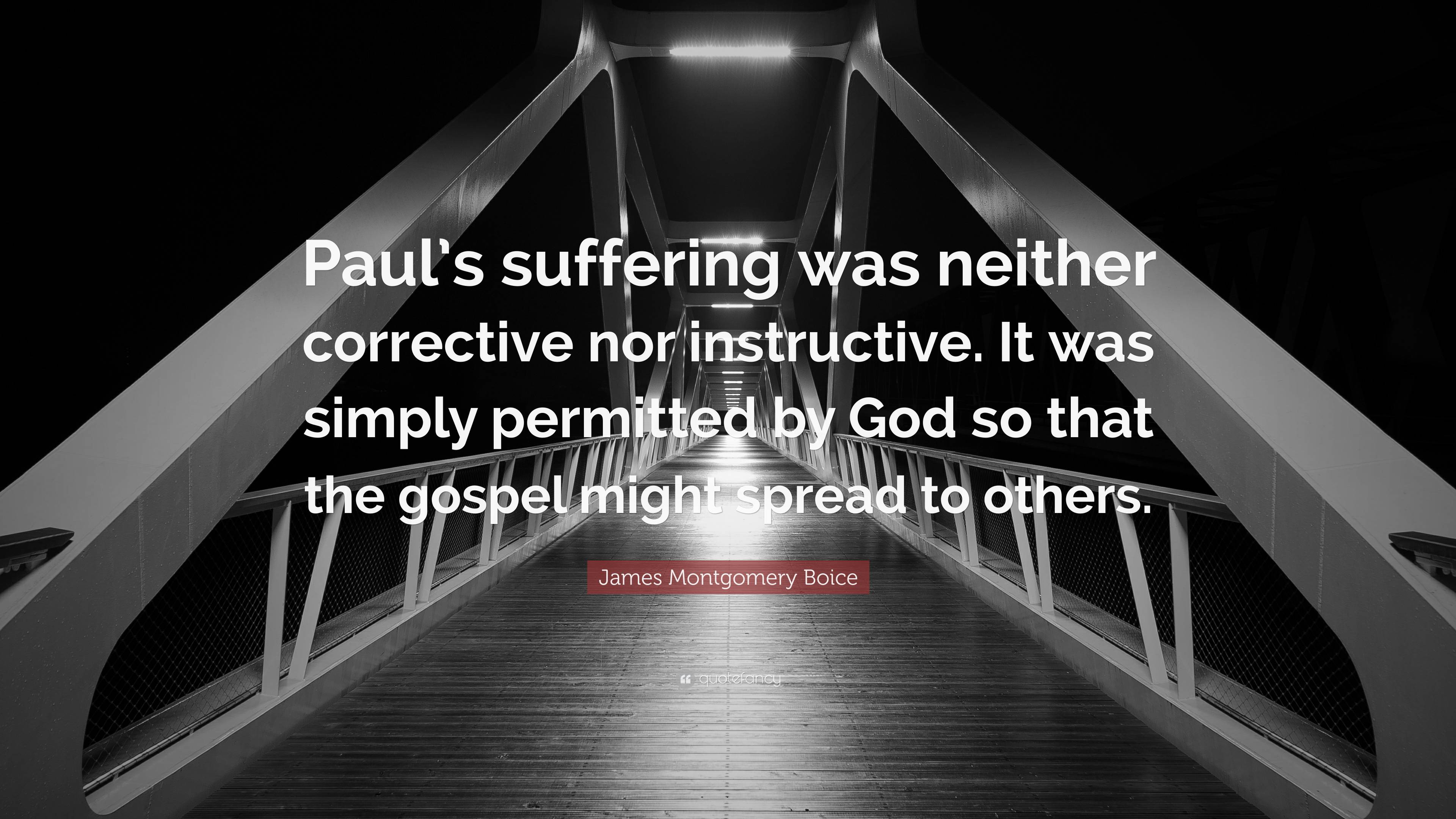 James Montgomery Boice Quote: “Paul’s Suffering Was Neither Corrective ...