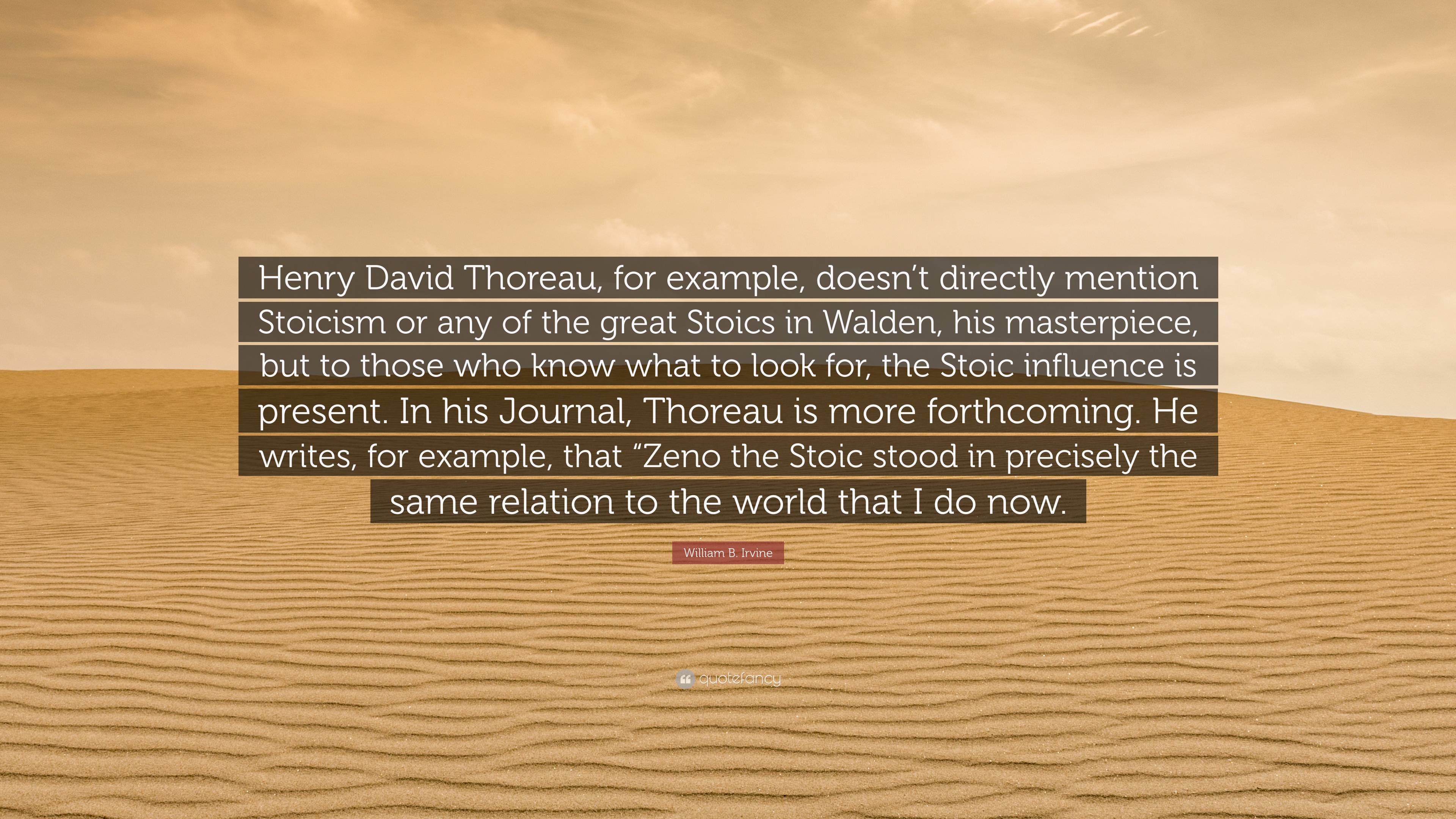 William B. Irvine Quote: “Henry David Thoreau, for example, doesn’t