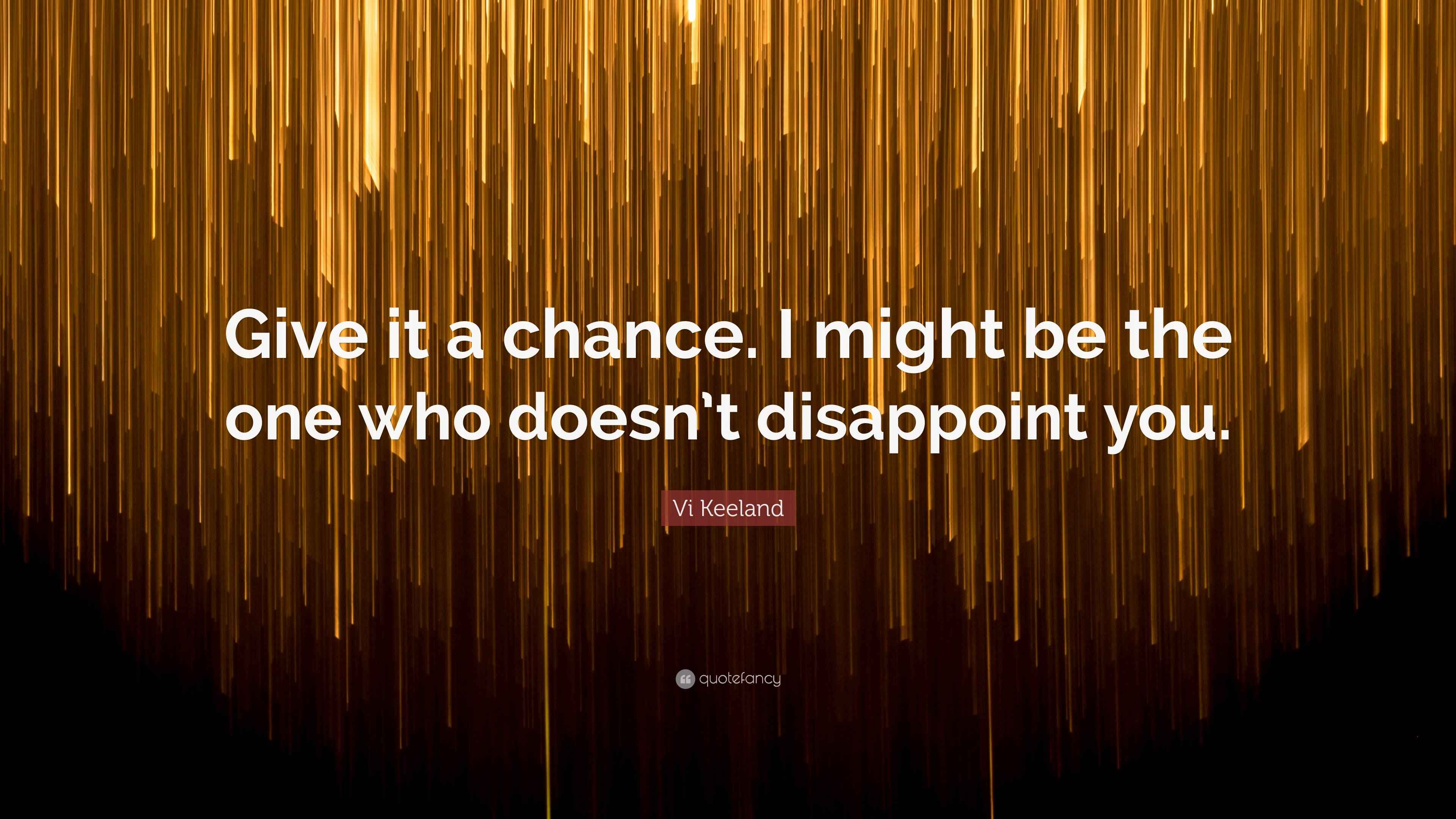 vi-keeland-quote-give-it-a-chance-i-might-be-the-one-who-doesn-t