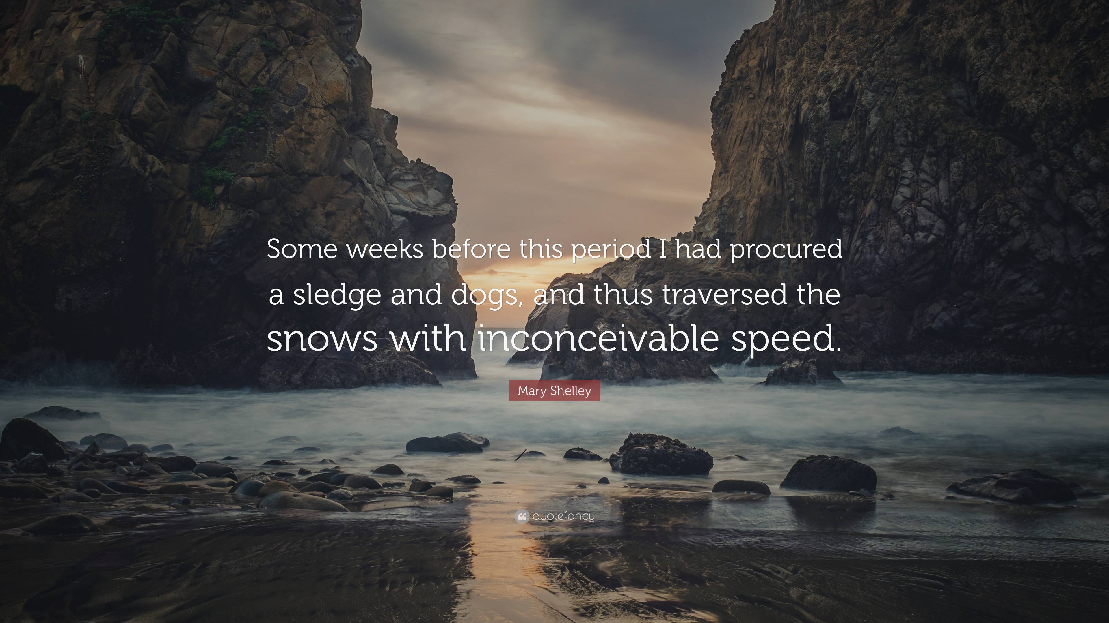 Mary Shelley Quote: “Some weeks before this period I had procured a ...