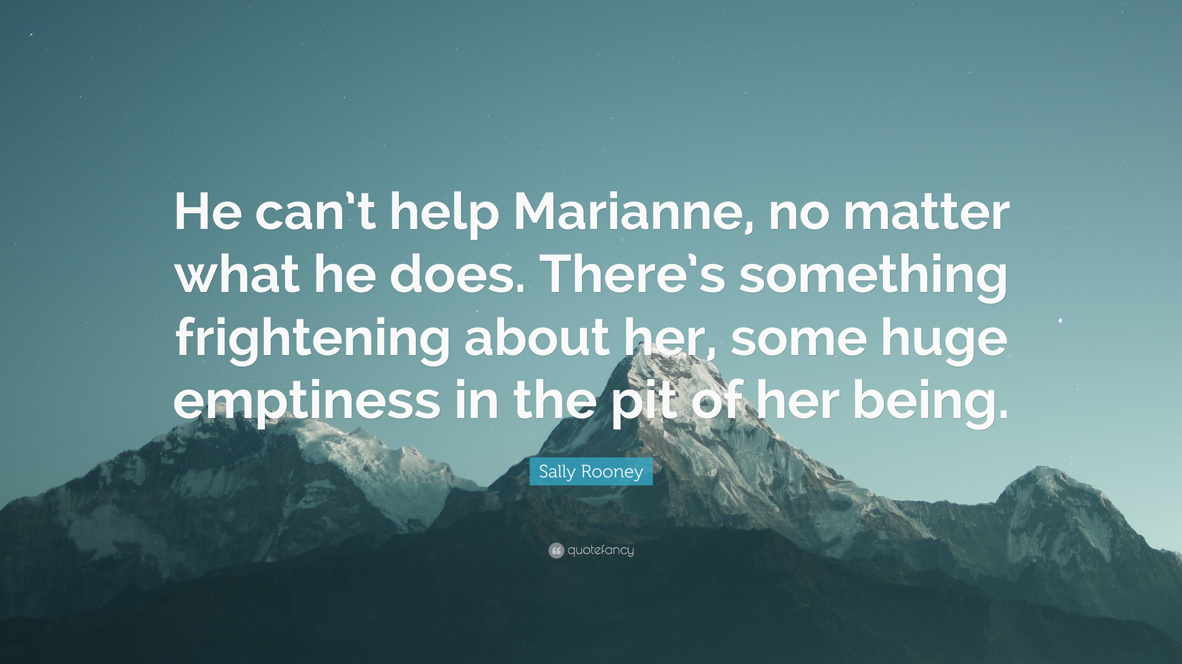 Sally Rooney Quote “He can’t help Marianne, no matter what he does