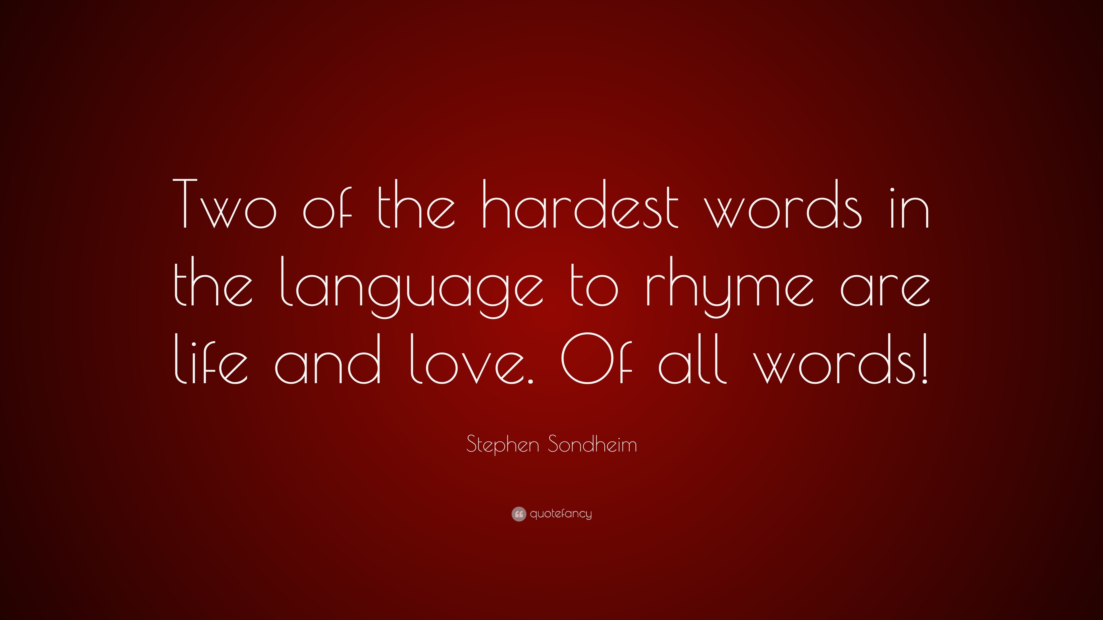 stephen-sondheim-quote-two-of-the-hardest-words-in-the-language-to-rhyme-are-life-and-love-of