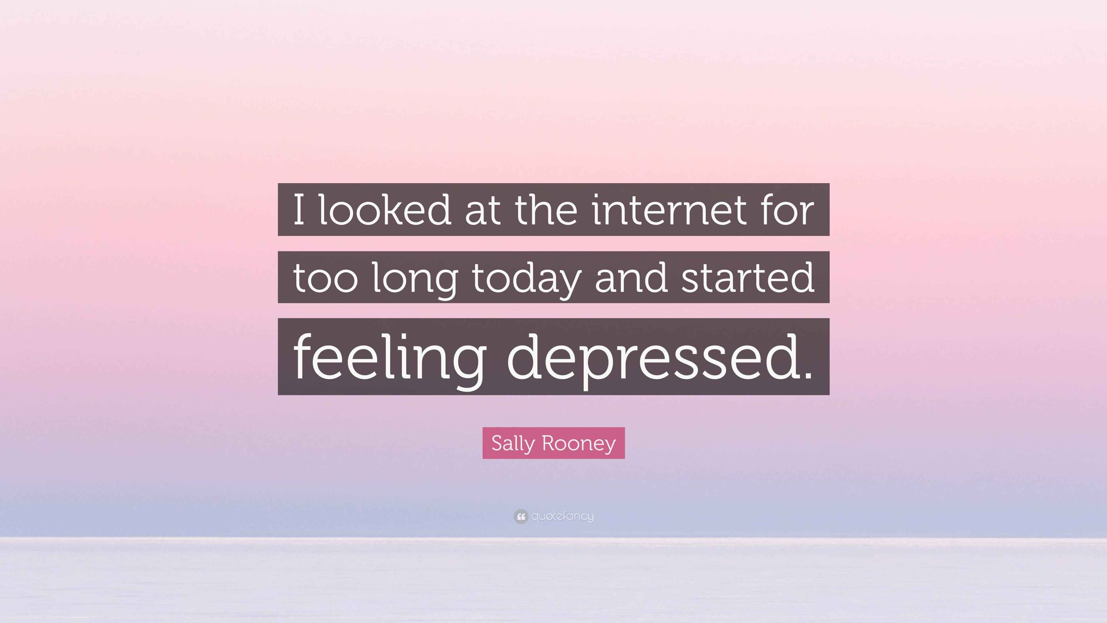 Sally Rooney Quote: “I looked at the internet for too long today and ...
