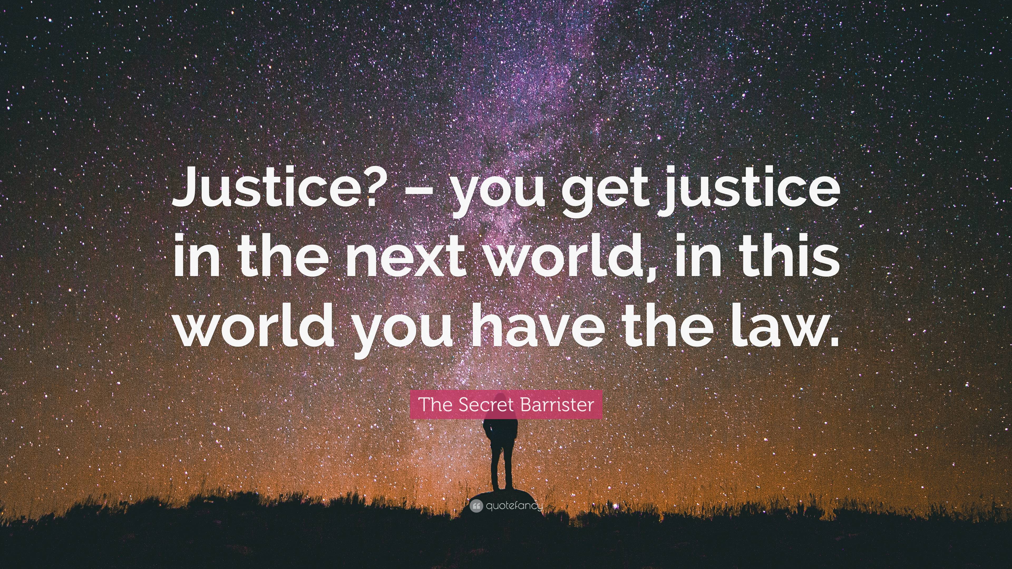 The Secret Barrister Quote: “Justice? – you get justice in the next ...