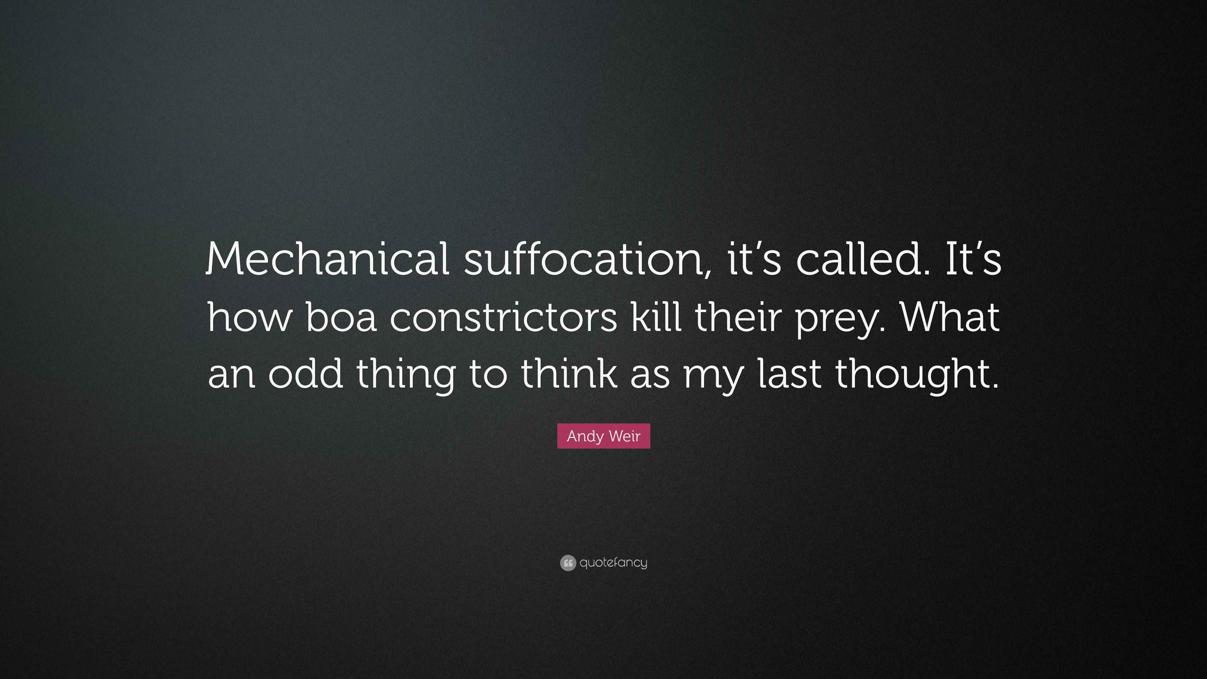 Andy Weir Quote “Mechanical suffocation, it’s called. It’s how boa