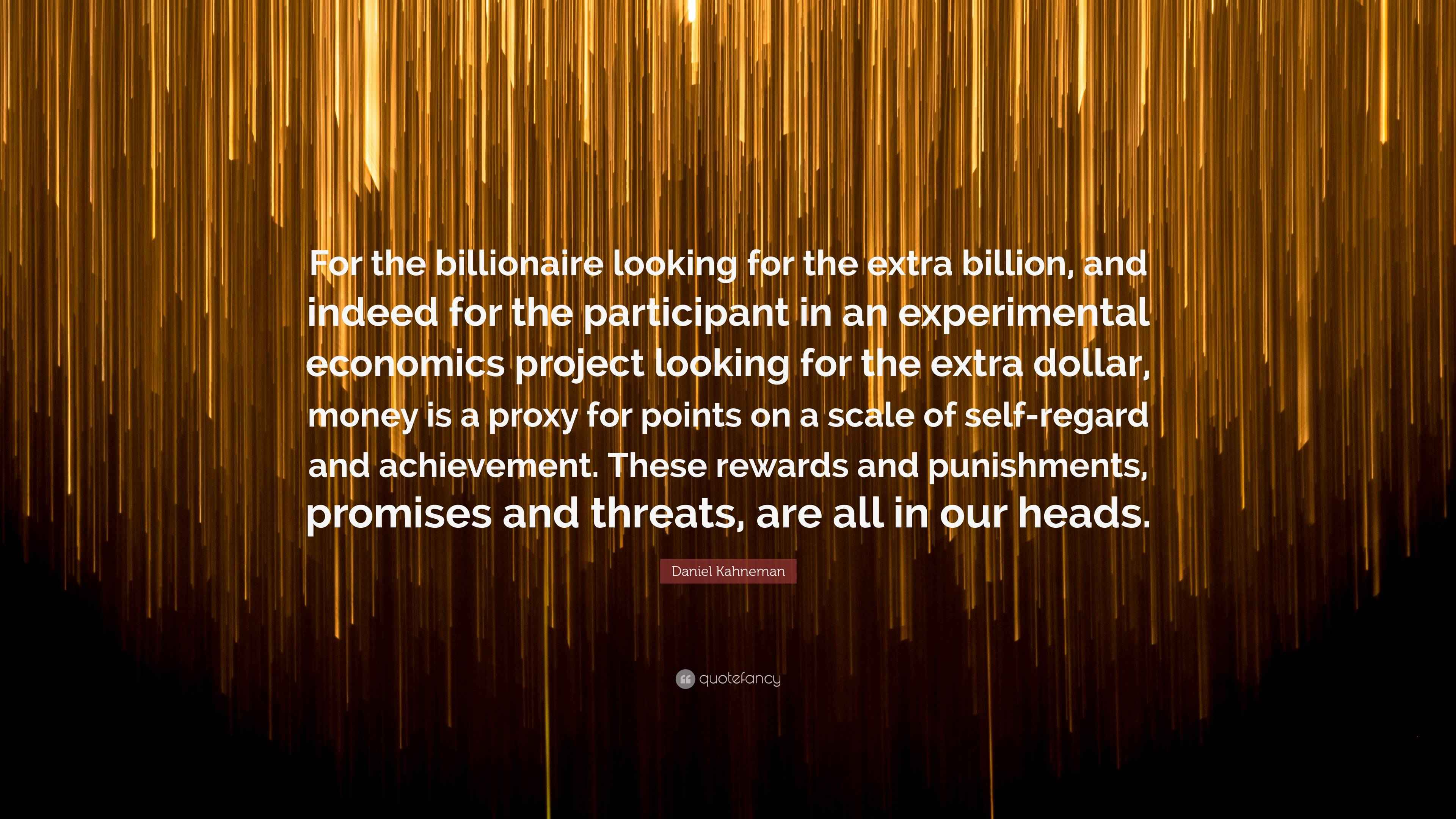 Daniel Kahneman Quote: “For the billionaire looking for the extra
