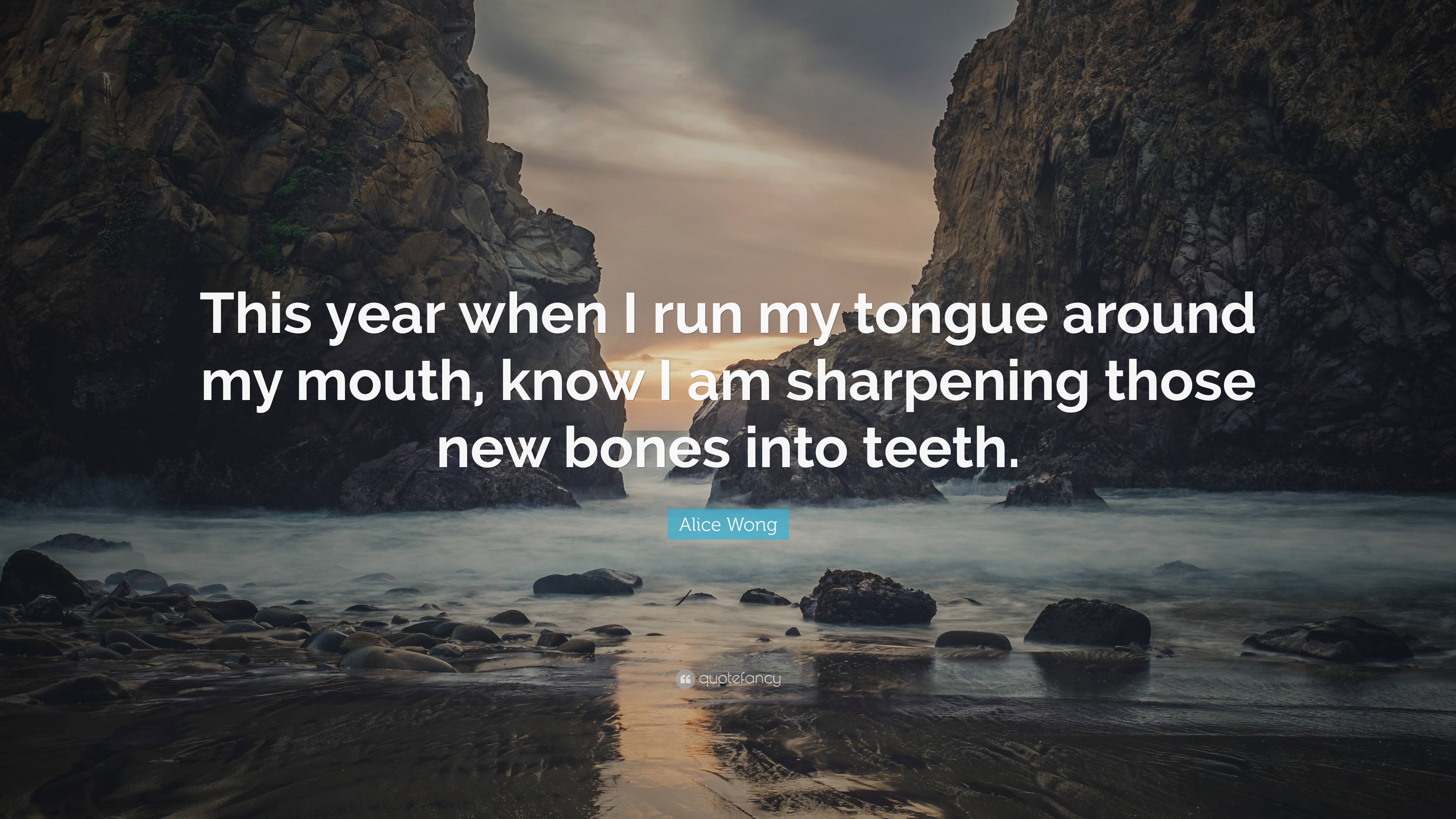 alice-wong-quote-this-year-when-i-run-my-tongue-around-my-mouth-know