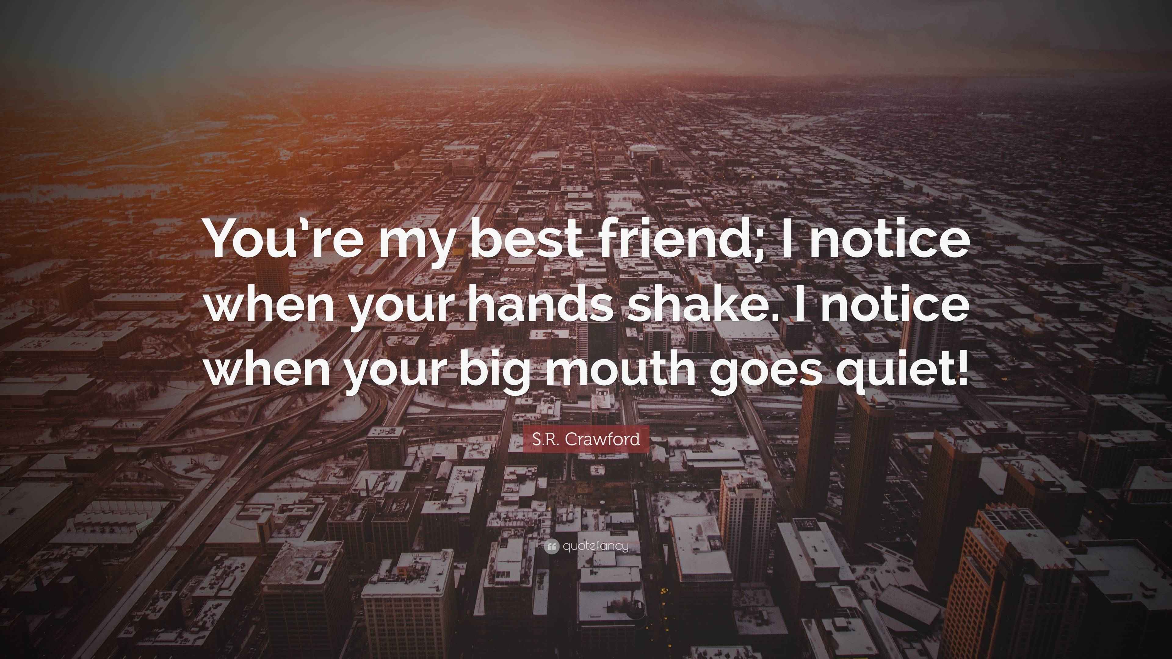 S R Crawford Quote You re My Best Friend I Notice When Your Hands