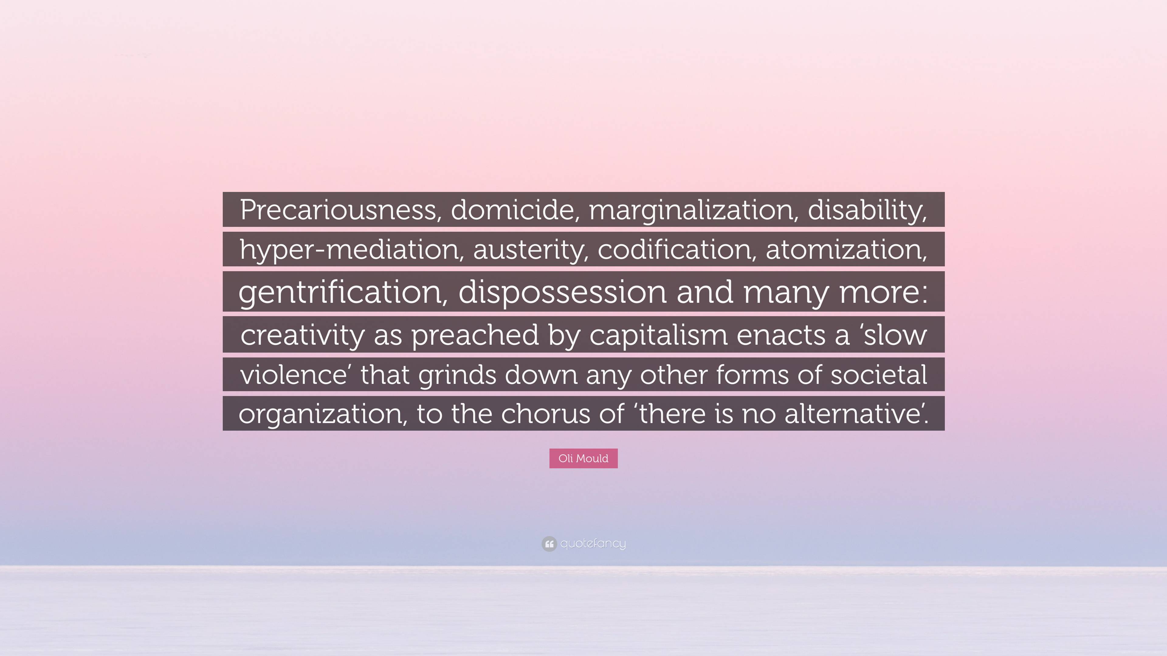 Oli Mould Quote “precariousness Domicide Marginalization Disability Hyper Mediation