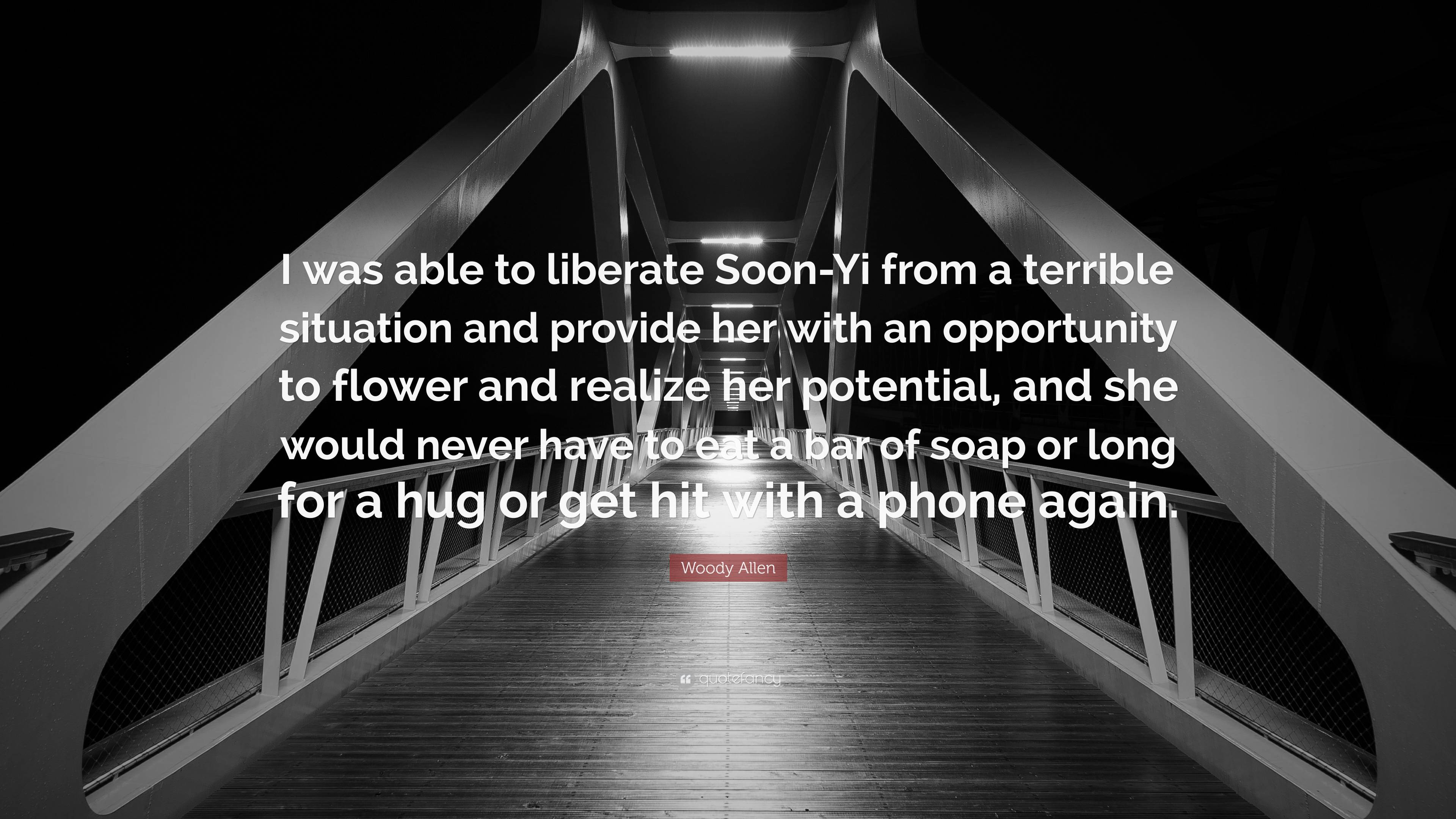 Woody Allen Quote: “I was able to liberate Soon-Yi from a terrible ...