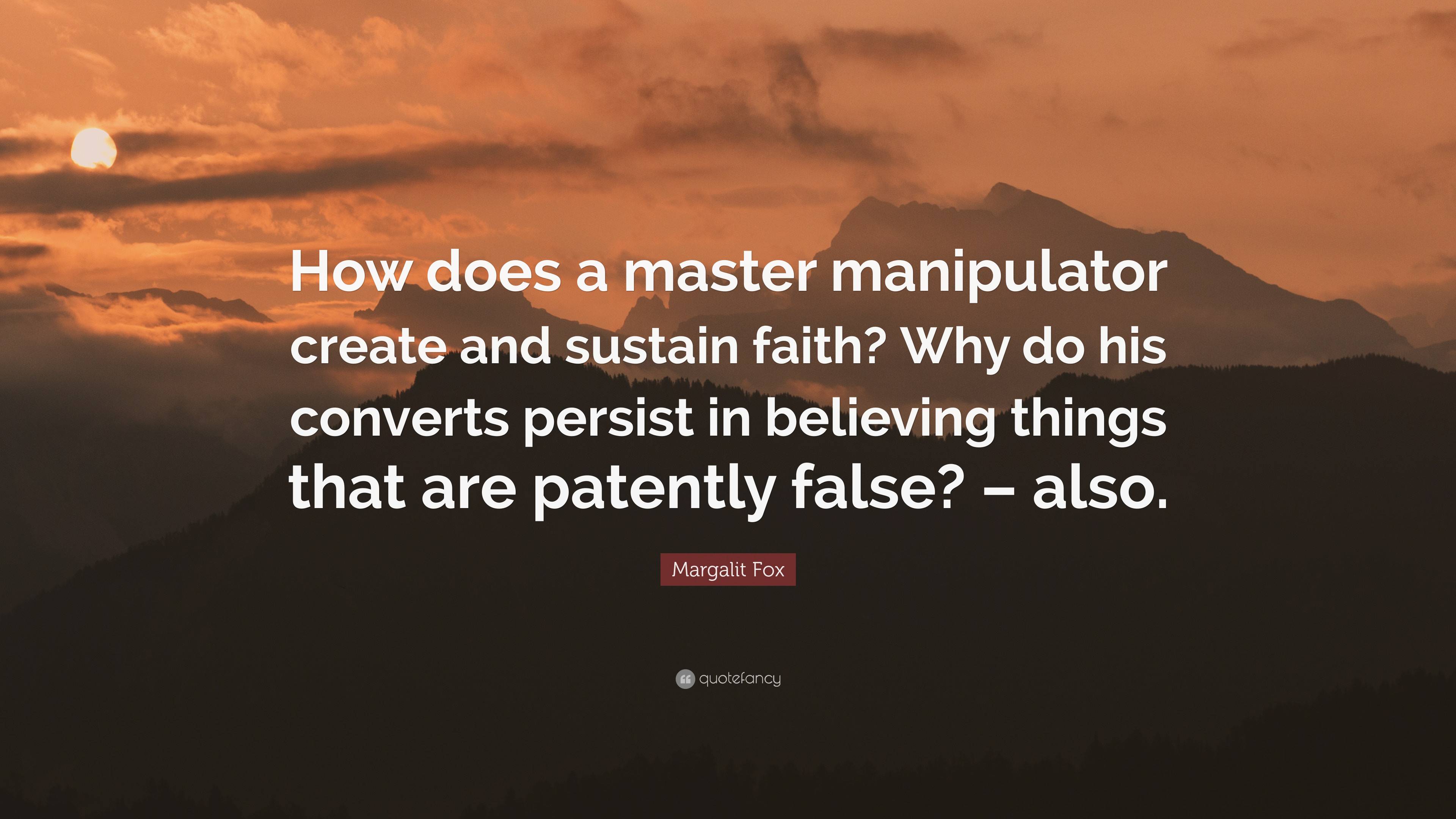 Margalit Fox Quote: “How Does A Master Manipulator Create And Sustain ...