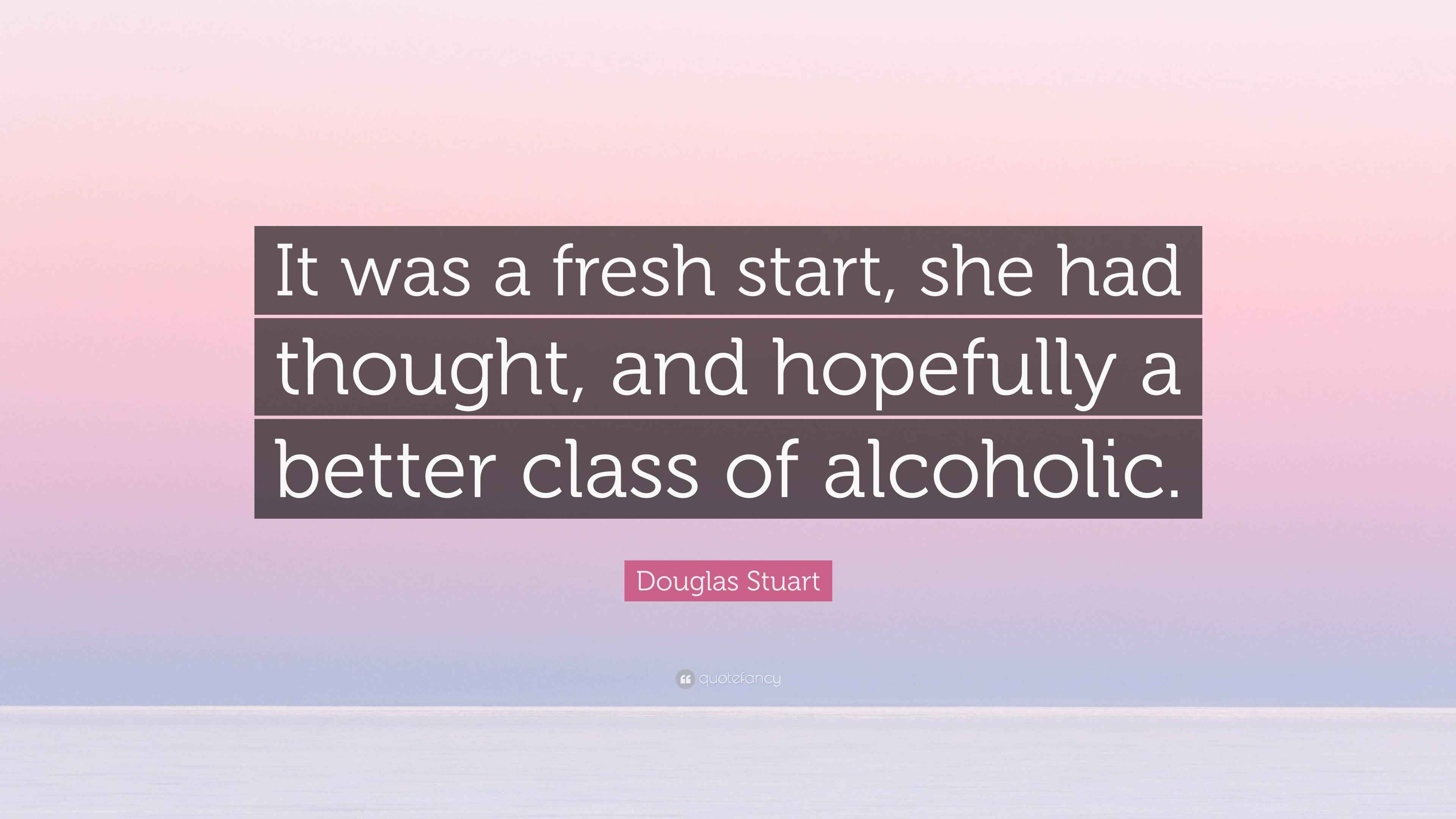 Image showcasing Douglas Stuart Quote: “It was a fresh start, she had thought, and ...