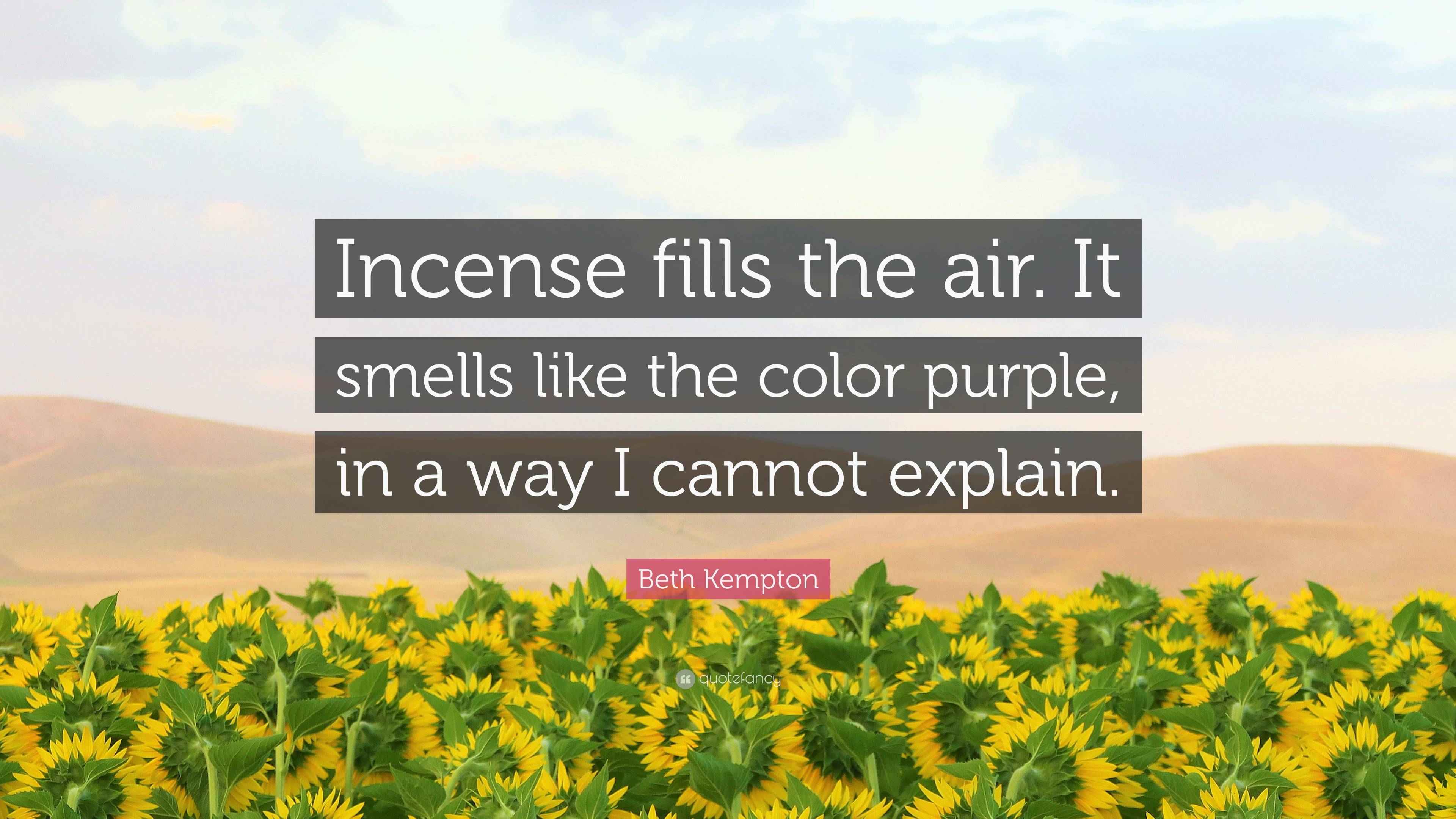 Beth Kempton Quote “Incense fills the air. It smells like the color