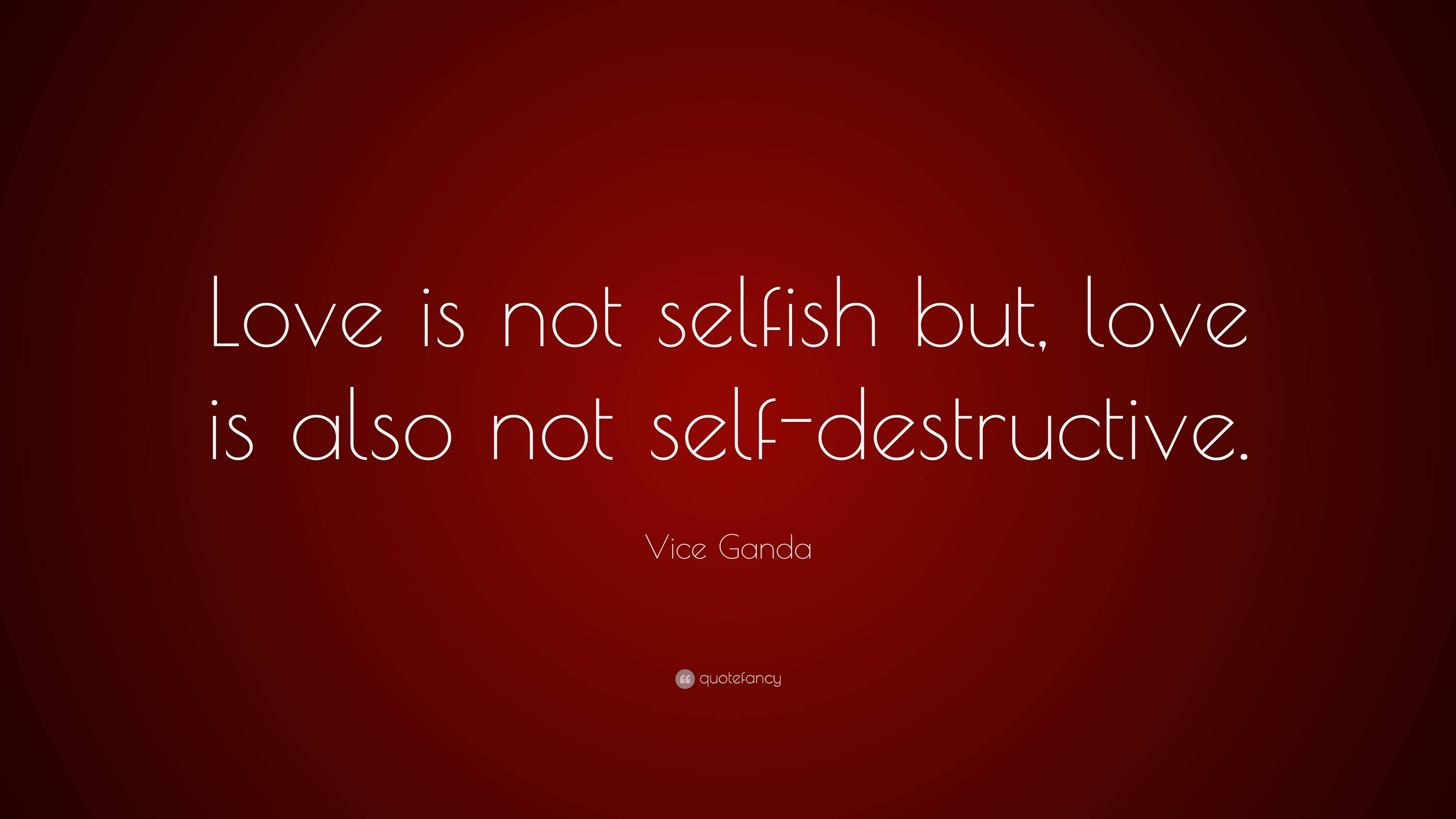 7479776 Vice Ganda Quote Love is not selfish but love is also not self