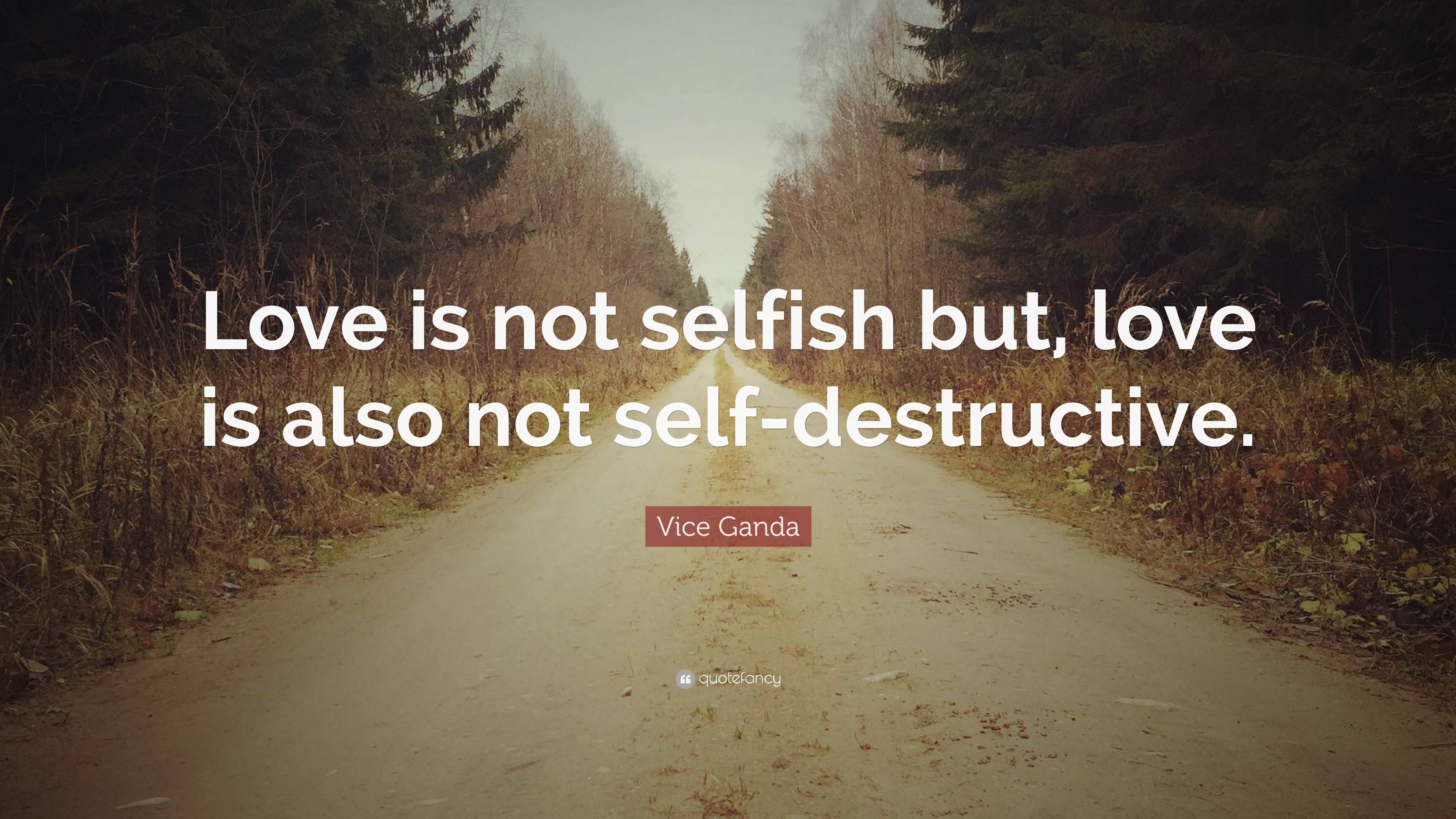 Vice Ganda Quote: “Love is not selfish but, love is also not self ...