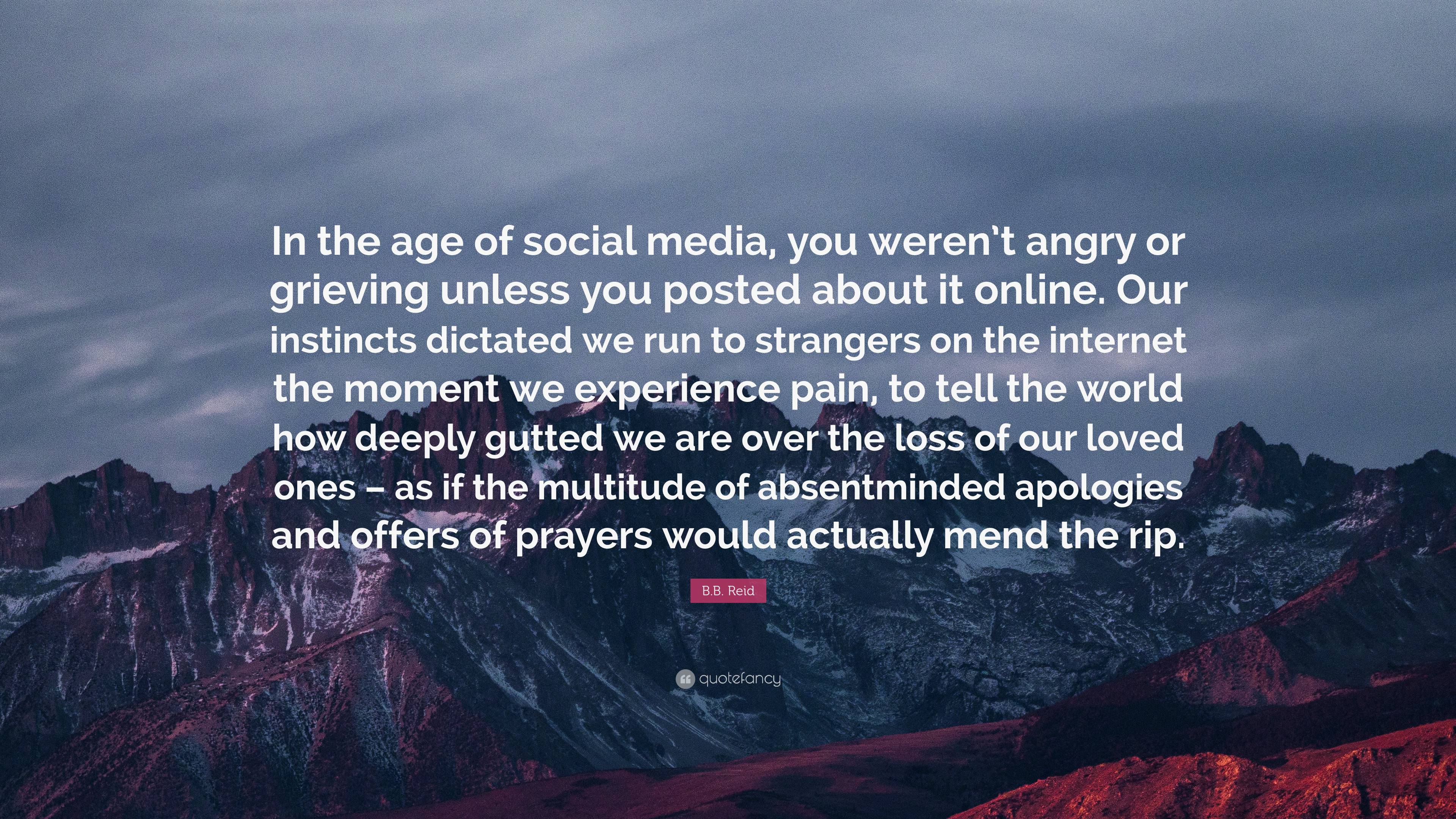 B.B. Reid Quote: “In The Age Of Social Media, You Weren’t Angry Or ...