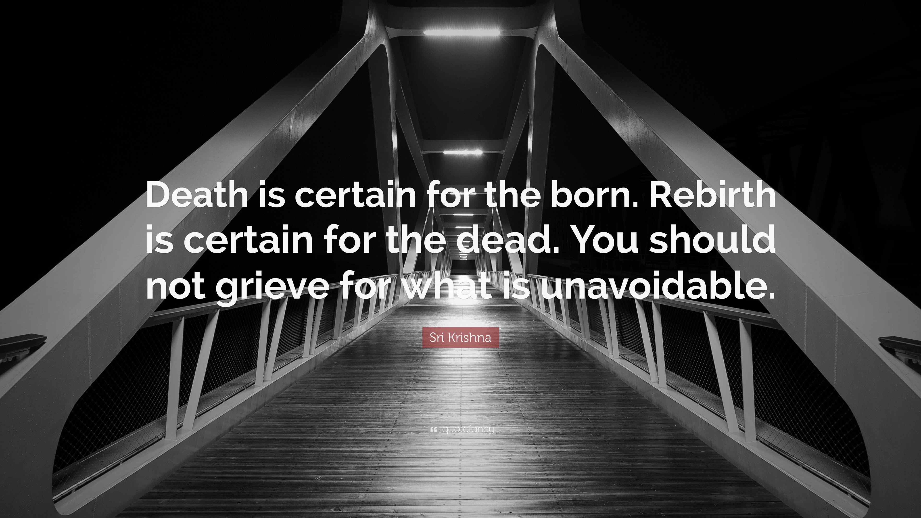 Sri Krishna Quote: “Death is certain for the born. Rebirth is certain ...