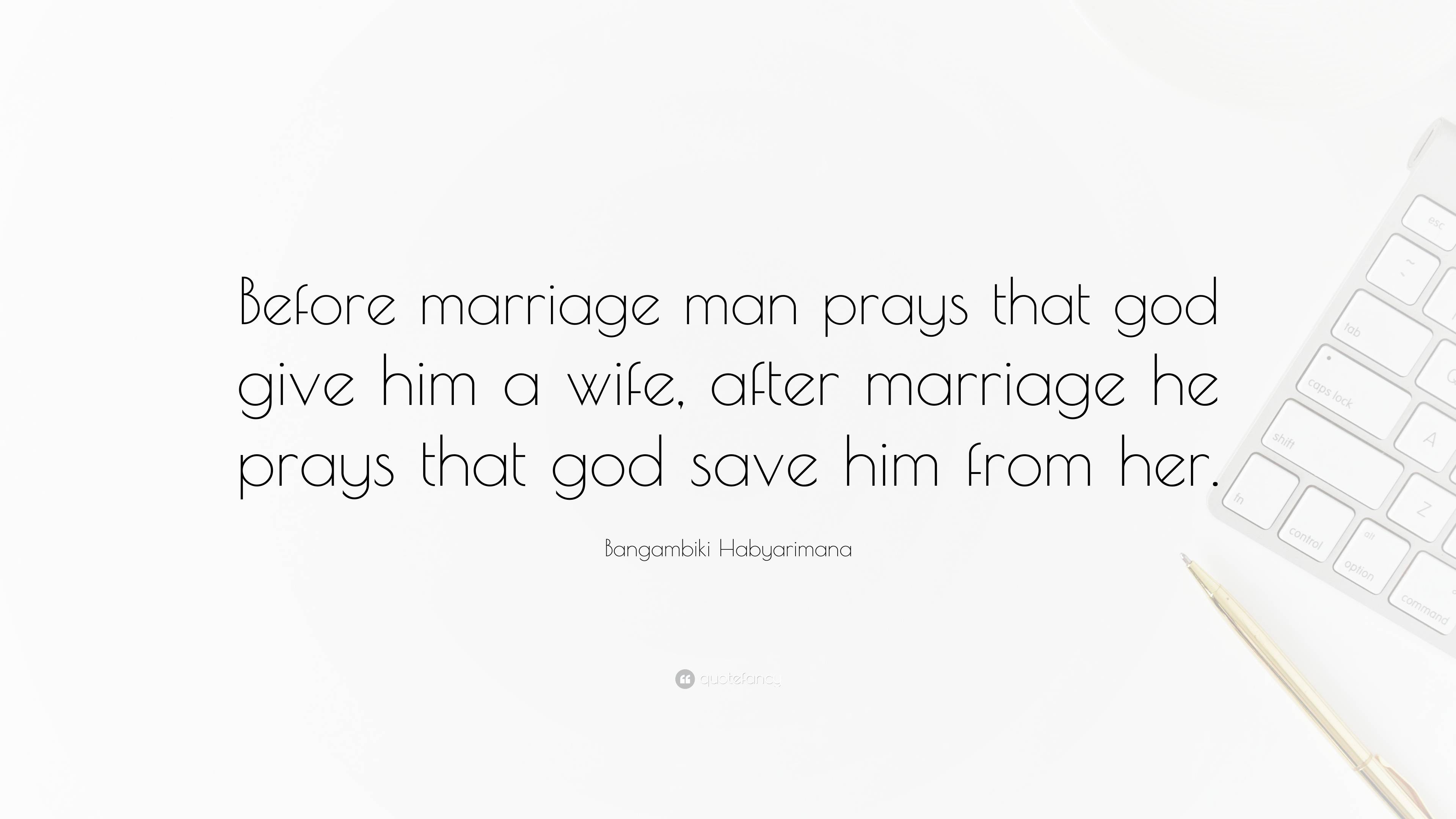 Bangambiki Habyarimana Quote “before Marriage Man Prays That God Give