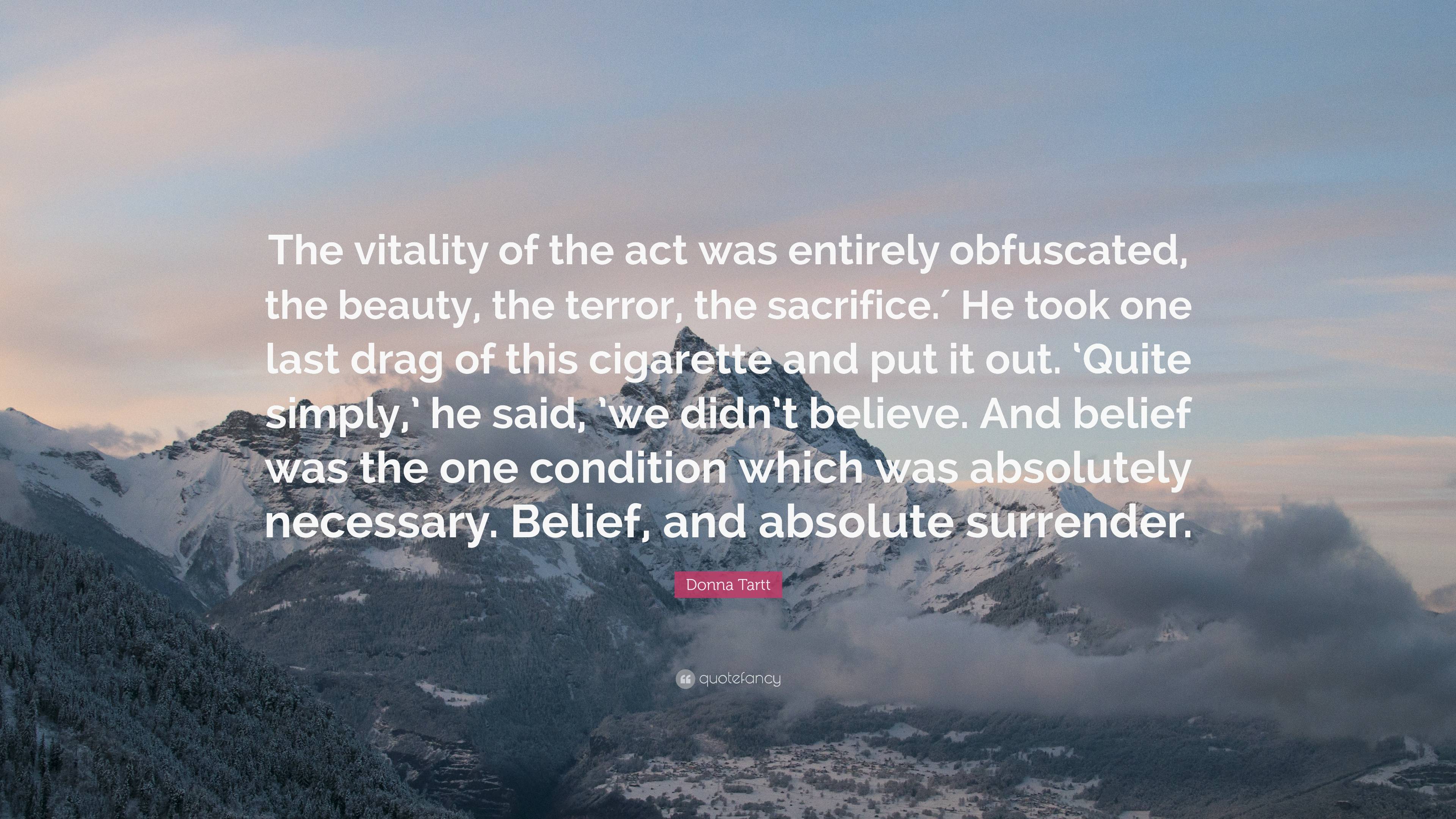 Donna Tartt Quote: “the Vitality Of The Act Was Entirely Obfuscated 