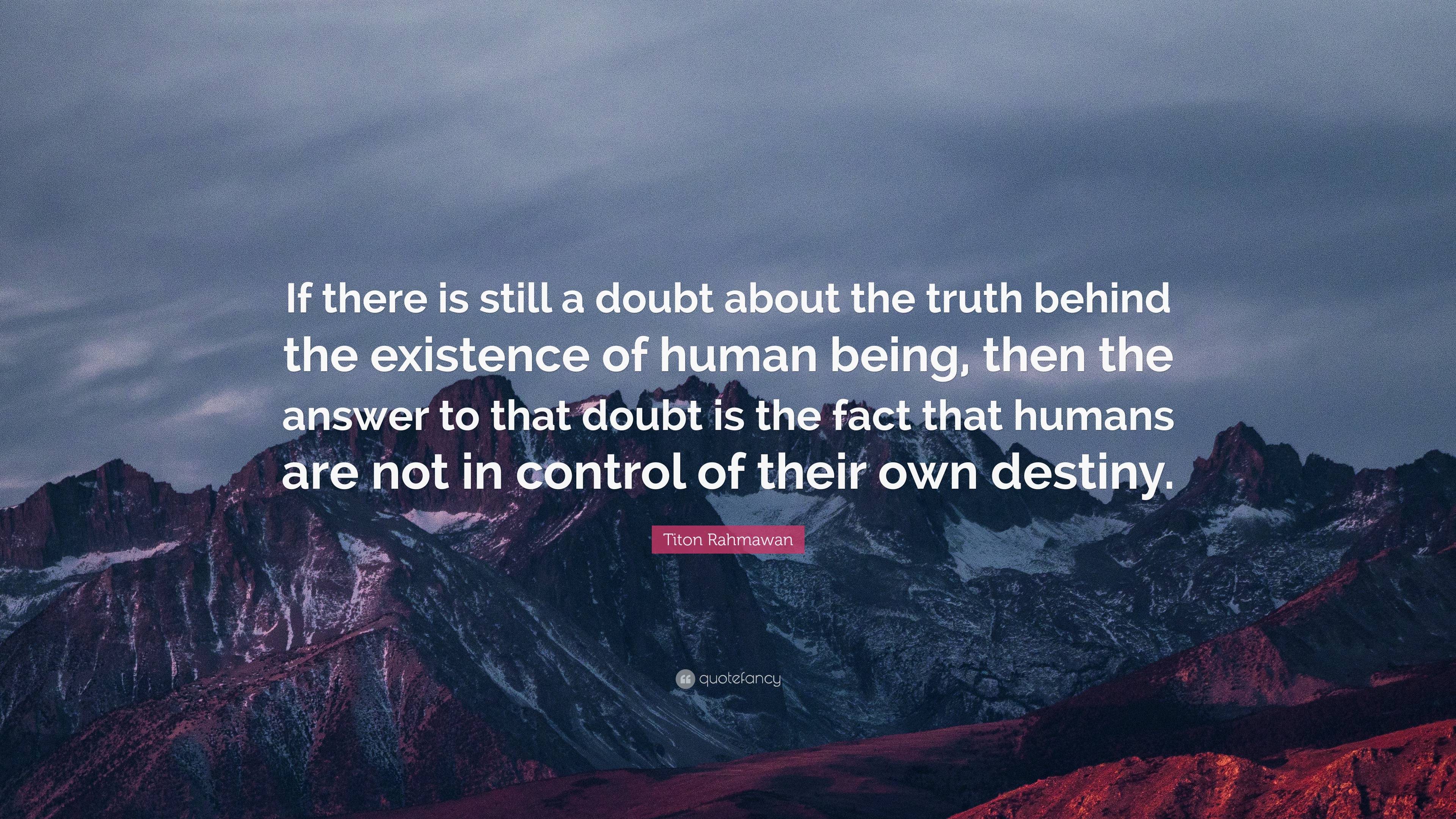 Titon Rahmawan Quote: “If there is still a doubt about the truth behind ...