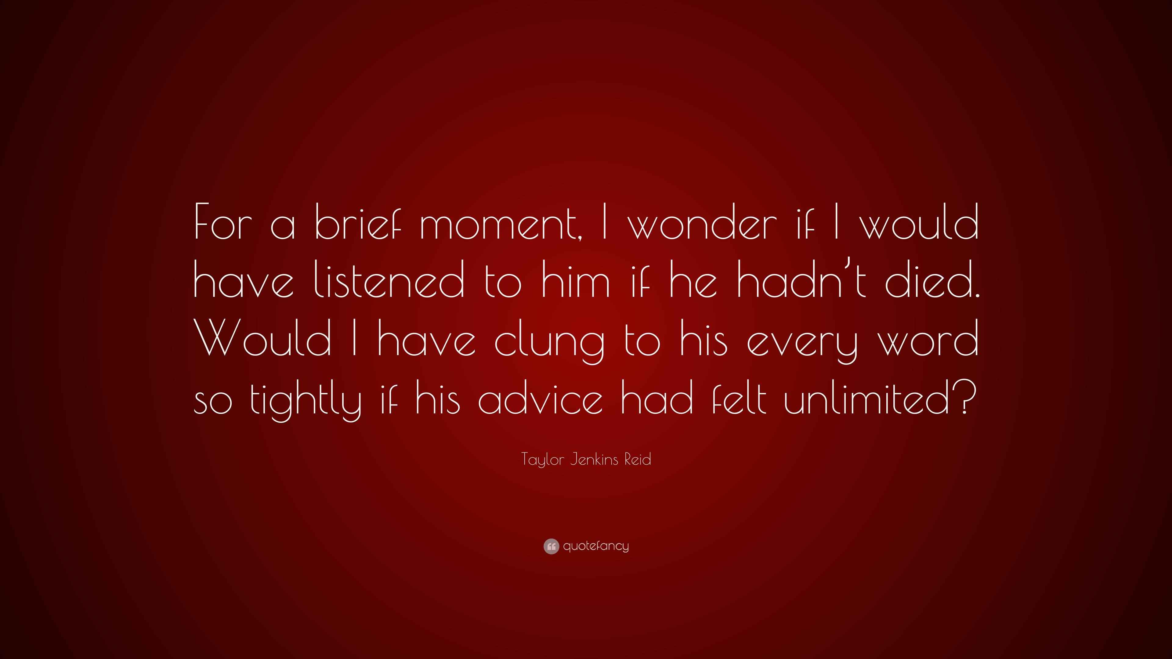 Taylor Jenkins Reid Quote “For a brief moment, I wonder if I would