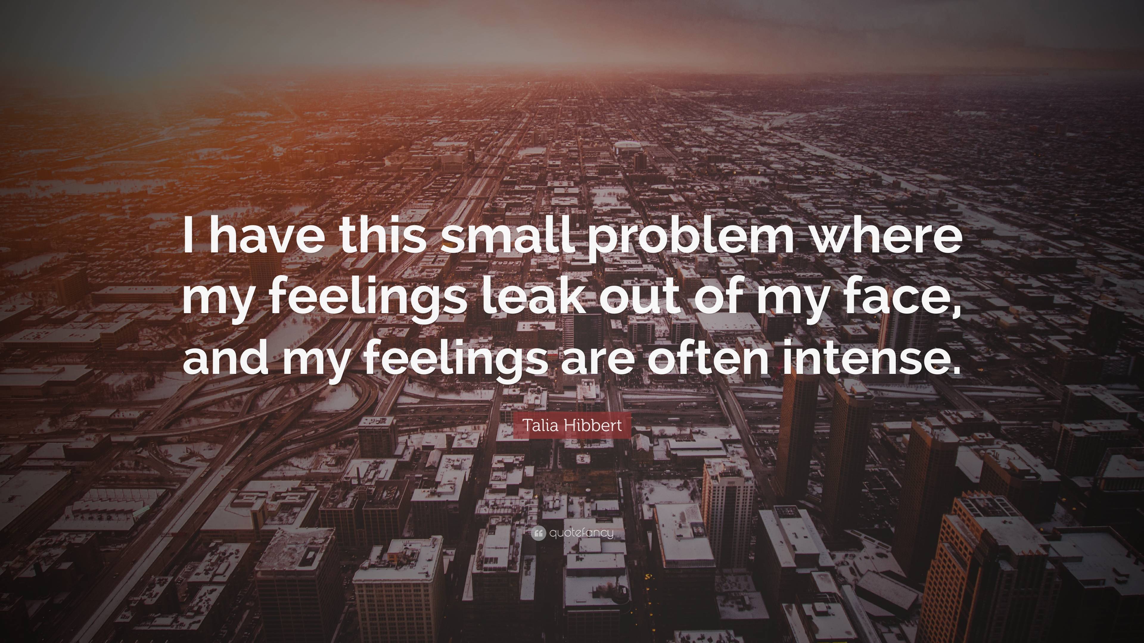 Talia Hibbert Quote: “I have this small problem where my feelings leak ...