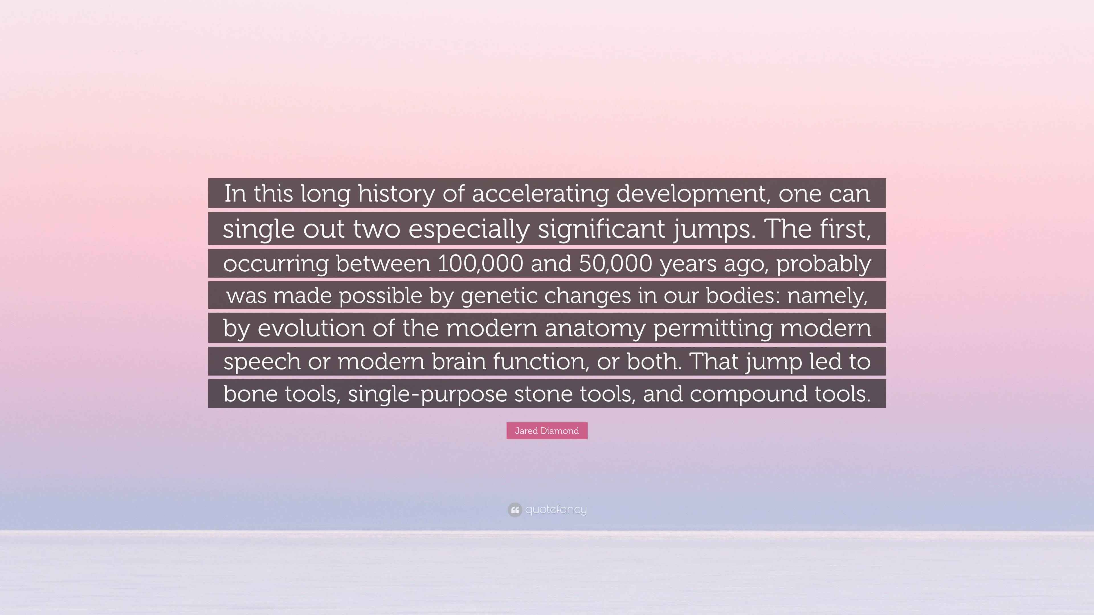 Jared Diamond Quote: “In this long history of accelerating development ...