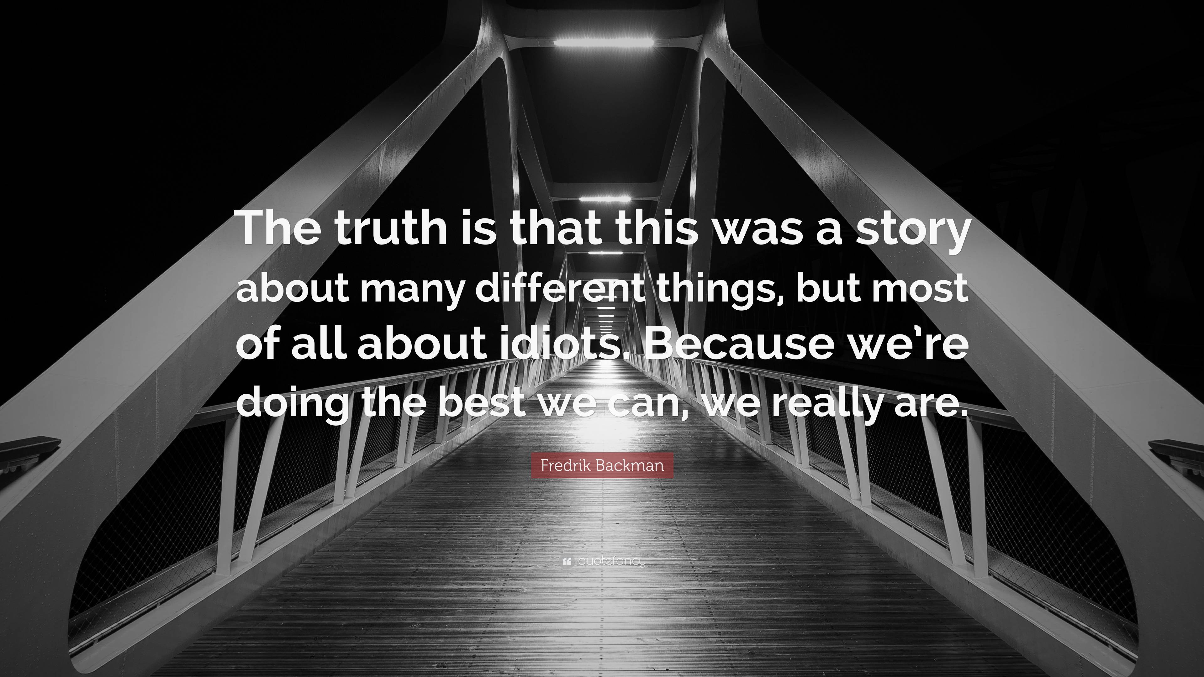Fredrik Backman Quote: “The truth is that this was a story about many ...
