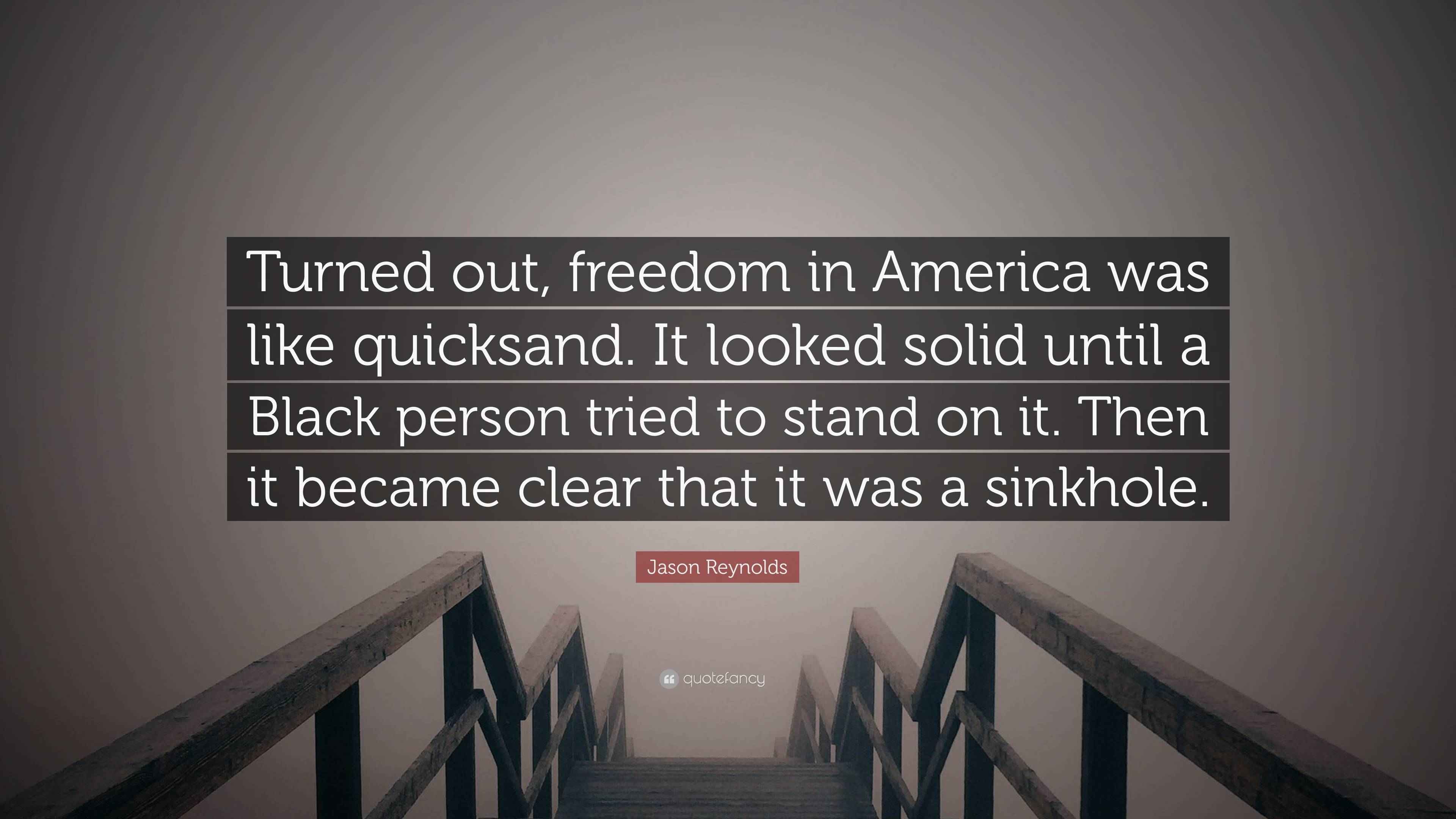 Jason Reynolds Quote: "Turned out, freedom in America was like ...