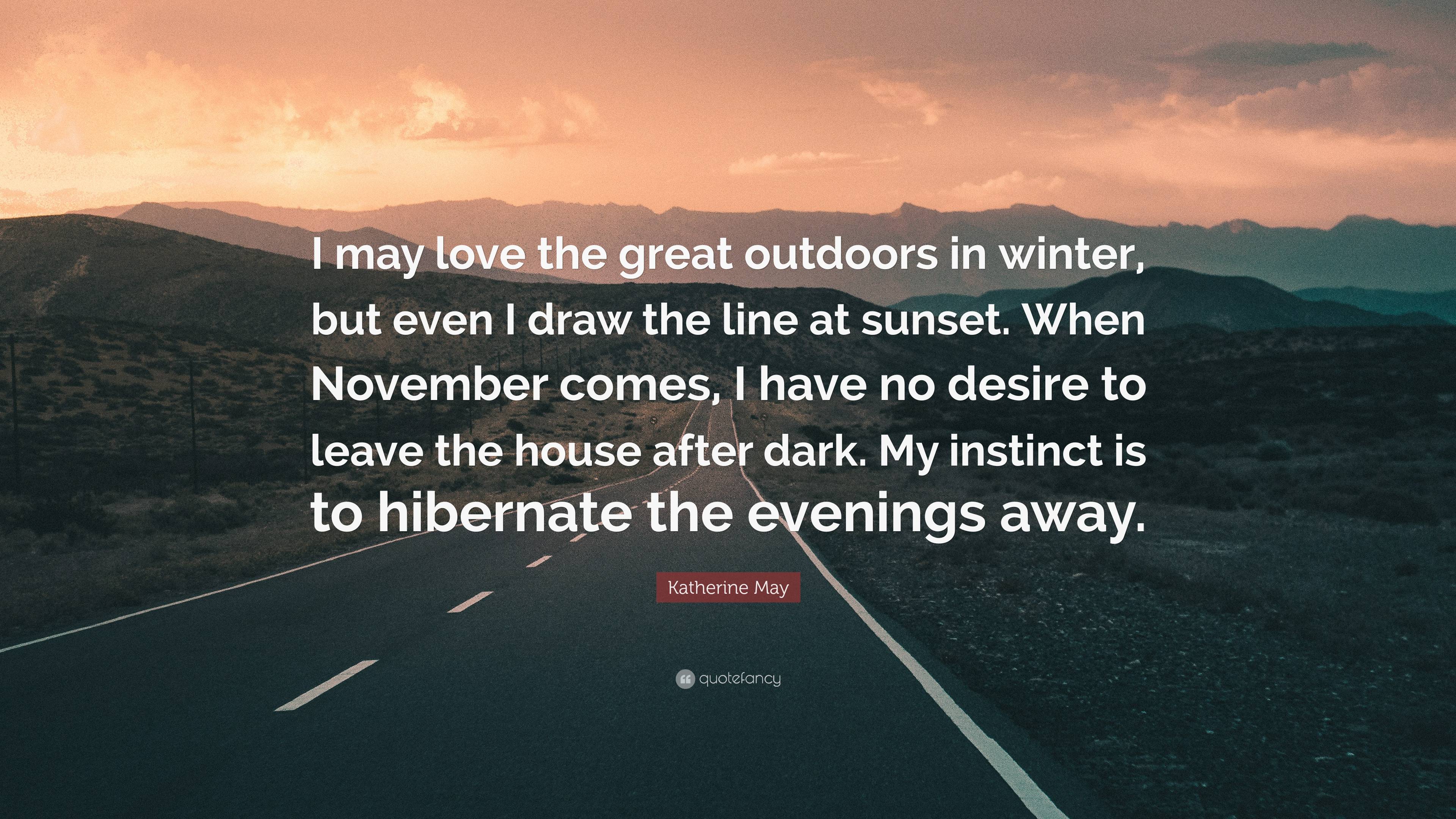 katherine-may-quote-i-may-love-the-great-outdoors-in-winter-but-even