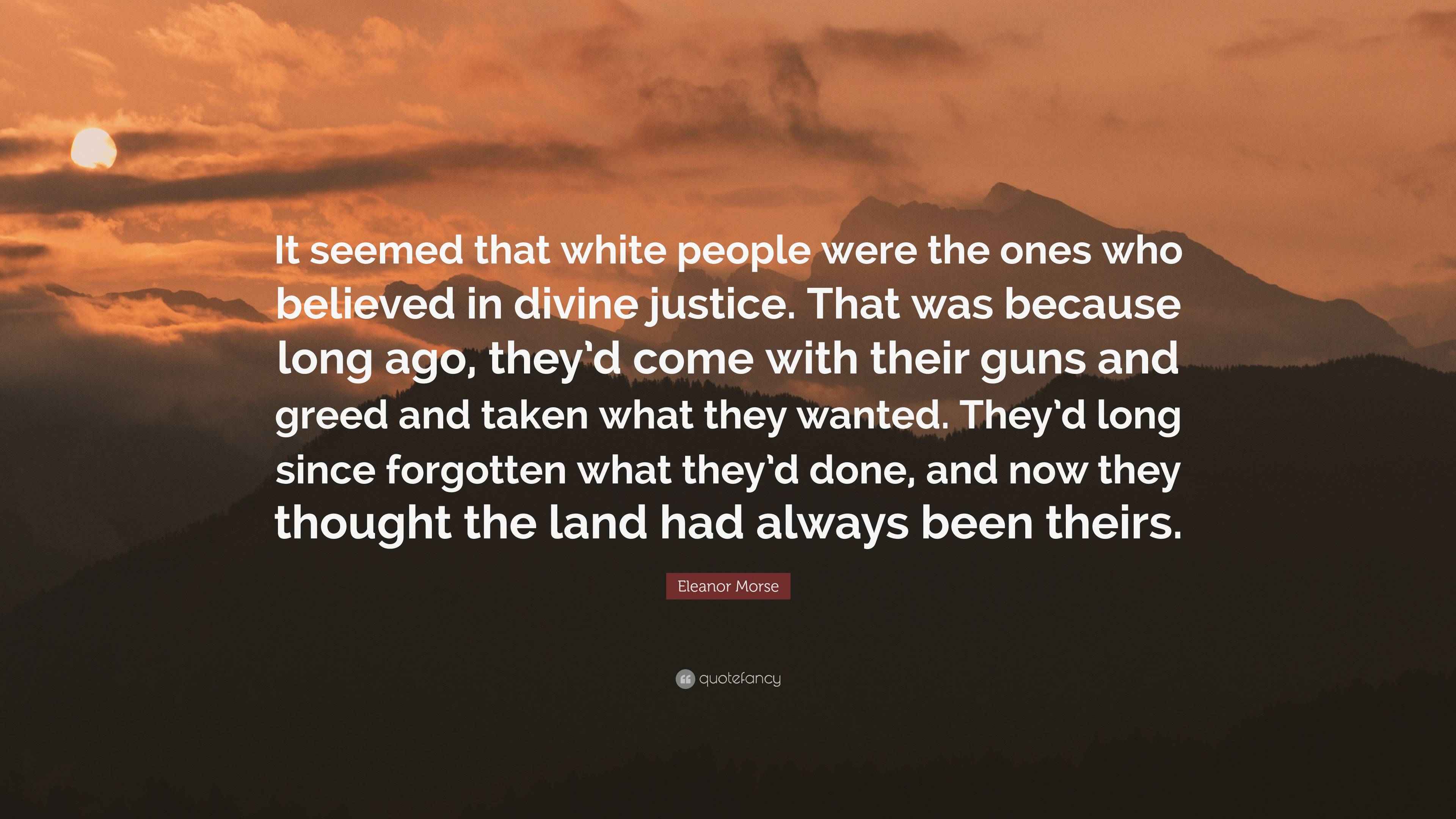 Eleanor Morse Quote “It seemed that white people were the ones who