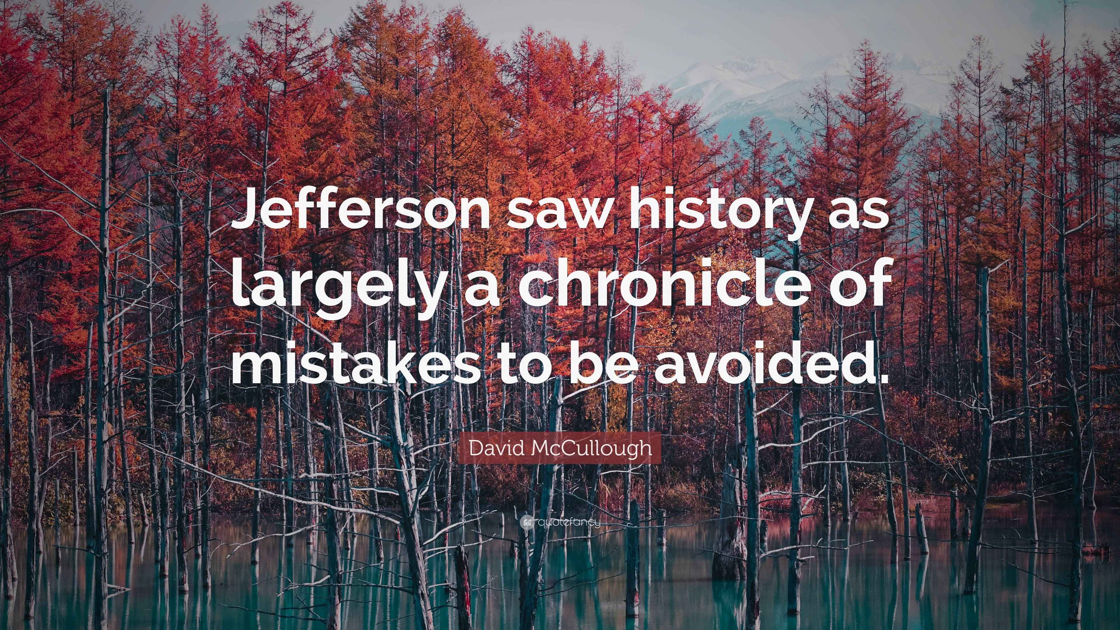 David McCullough Quote: “Jefferson saw history as largely a chronicle