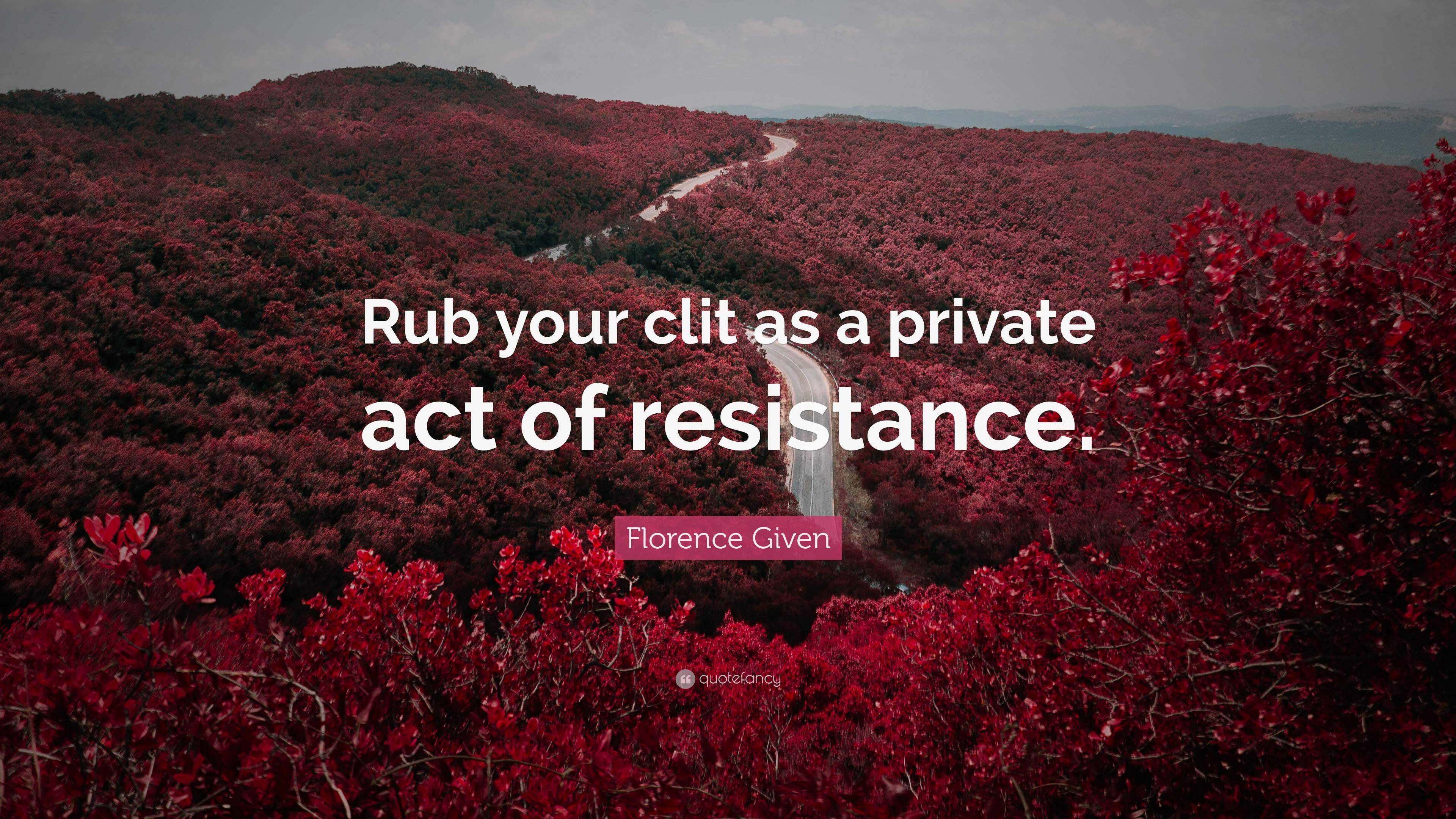 Florence Given Quote: “Rub your clit as a private act of resistance.”