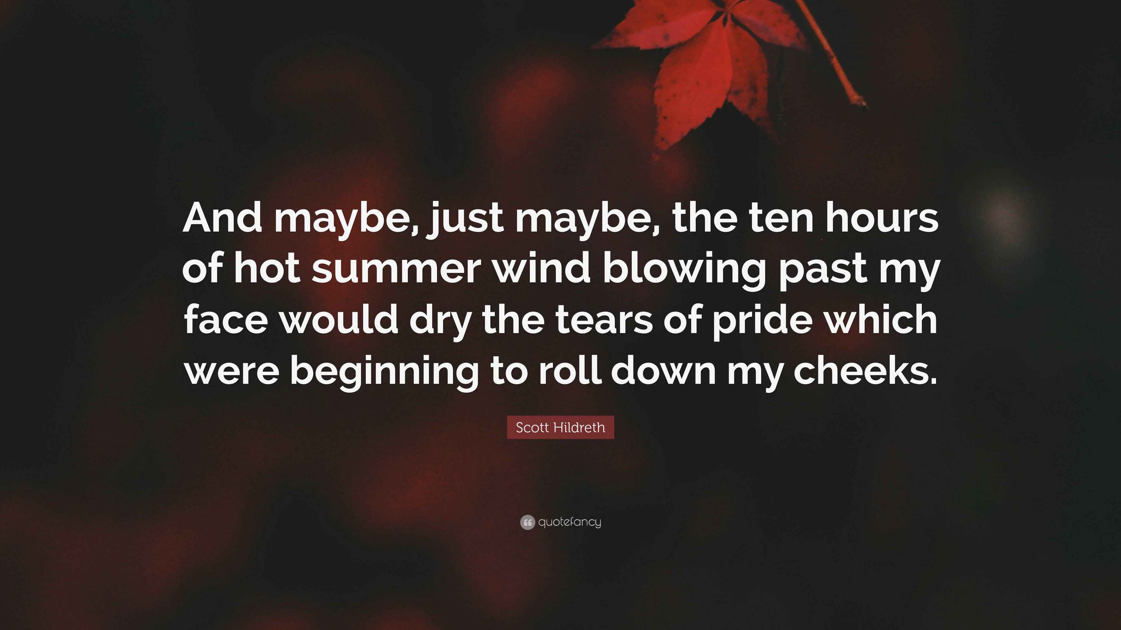 Scott Hildreth Quote “And maybe, just maybe, the ten hours of hot