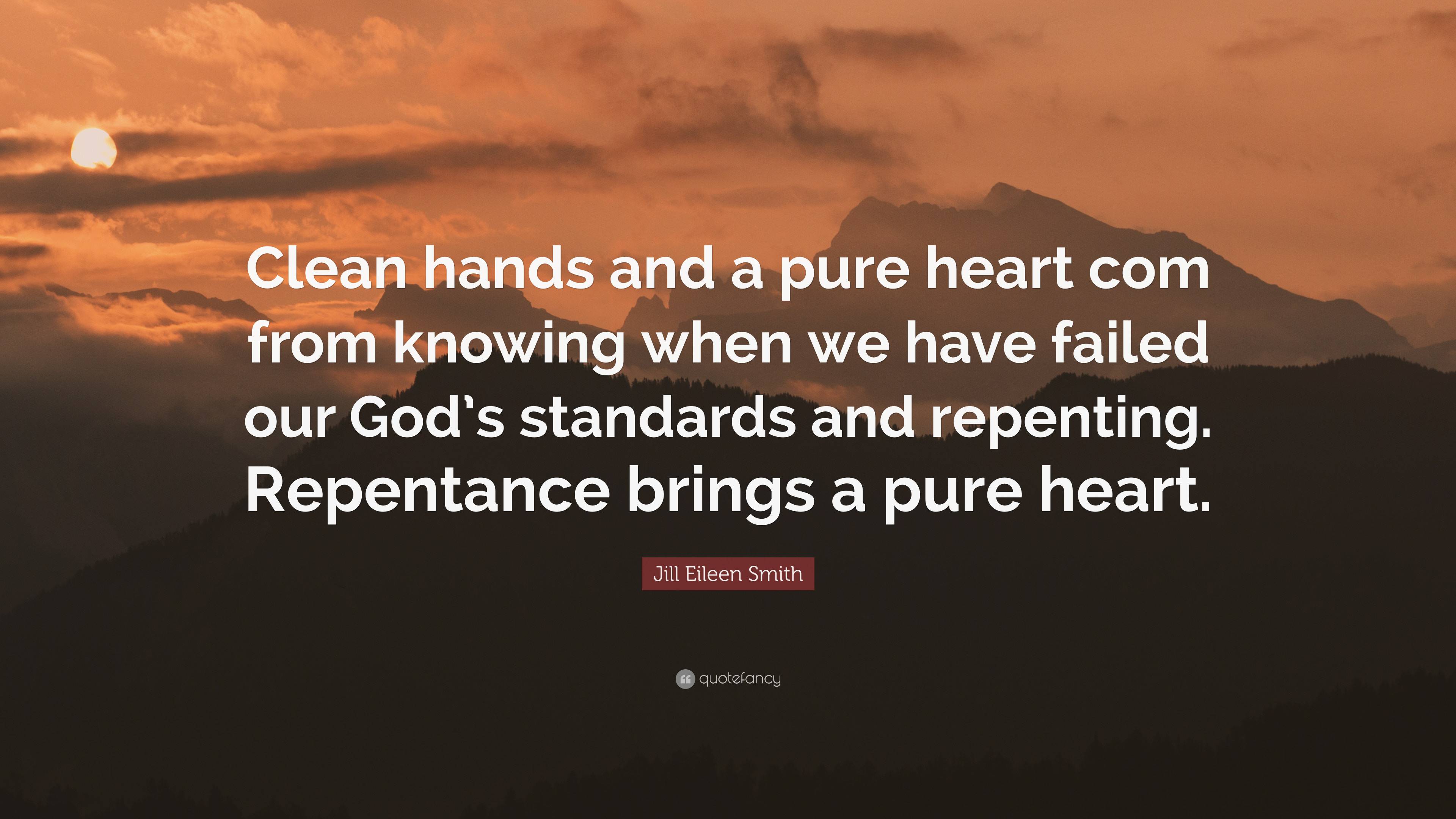 clean hands and a pure heart meaning