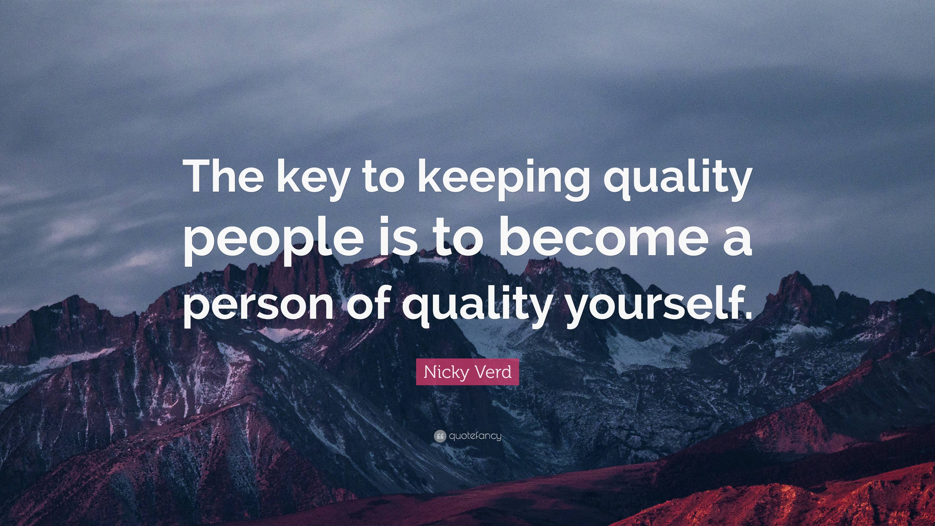 Nicky Verd Quote: “The key to keeping quality people is to become a ...