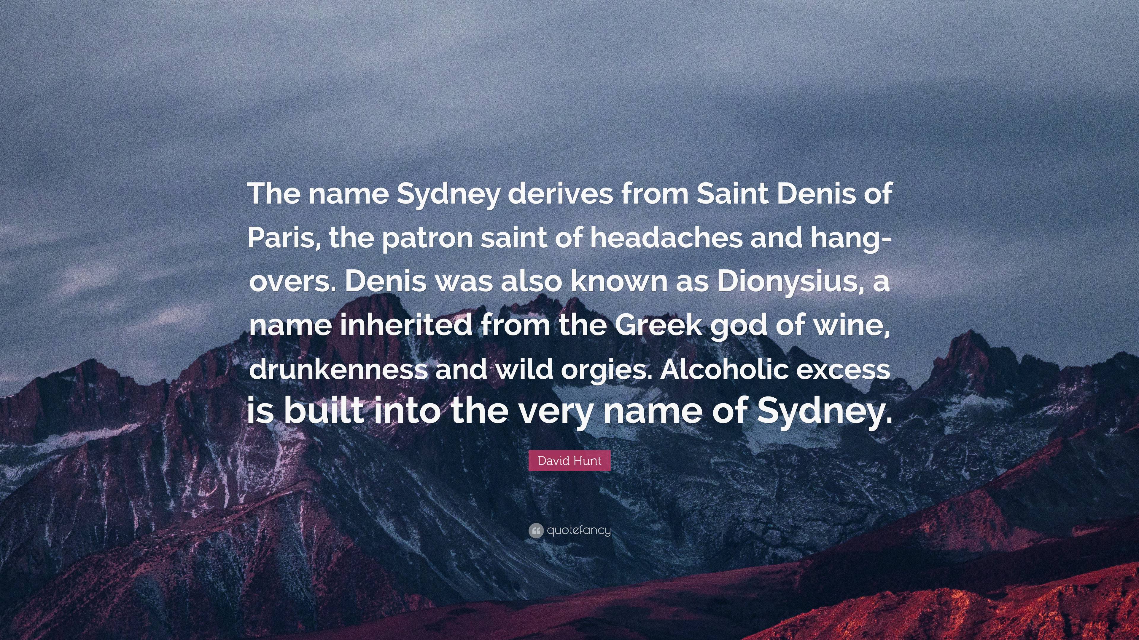 David Hunt Quote “The name Sydney derives from Saint Denis of Paris