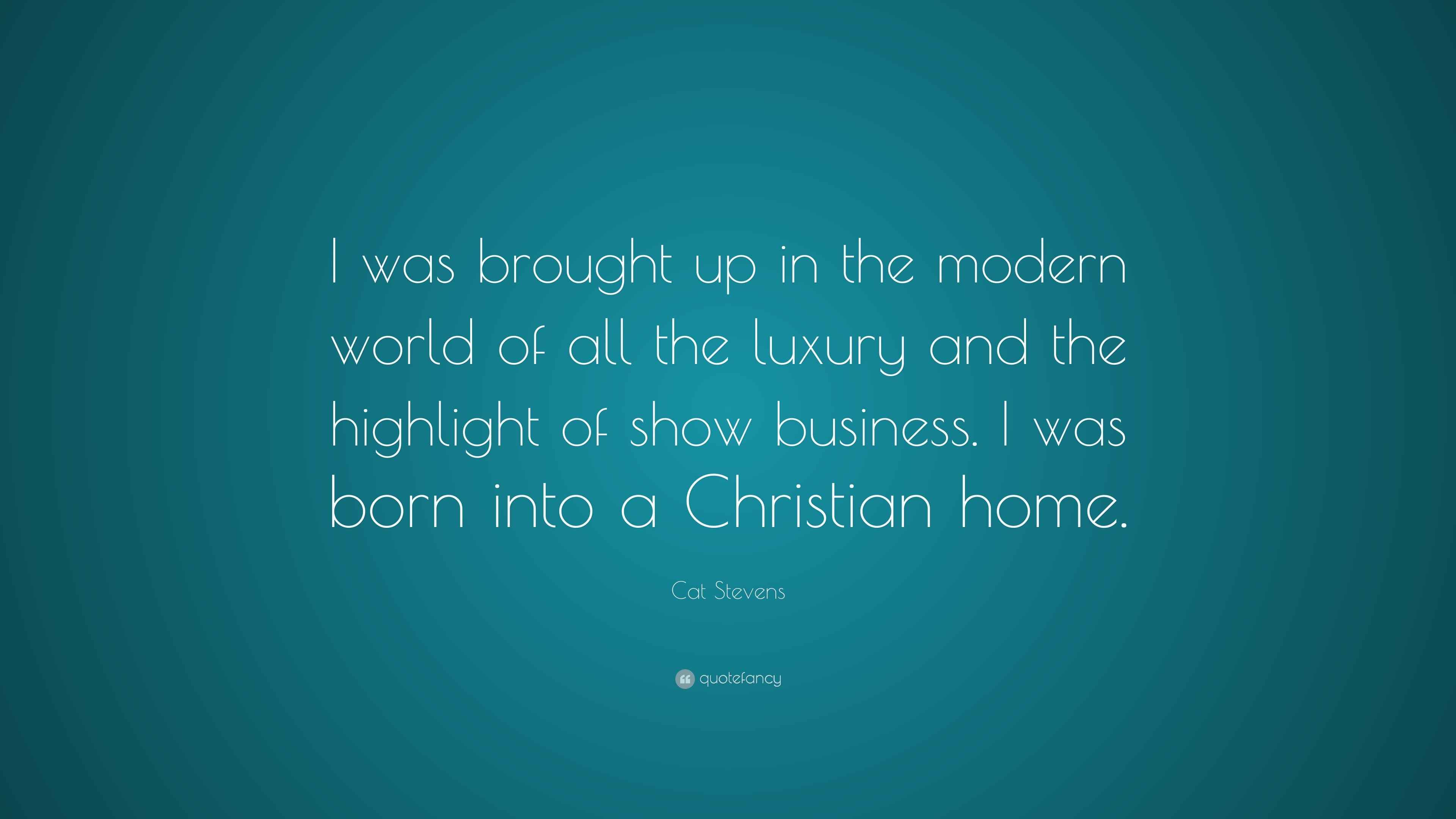 Cat Stevens Quote “I was brought up in the modern world of all the