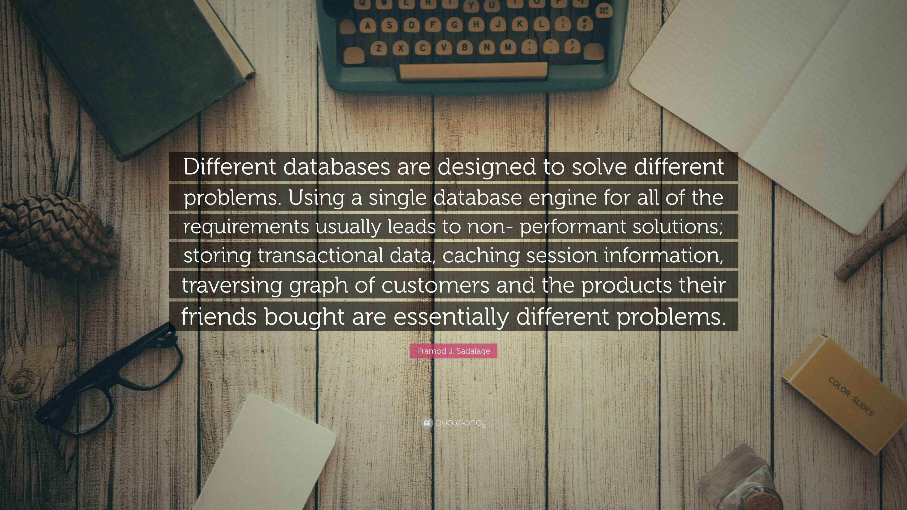 Pramod j sadalage quote different databases are designed to solve